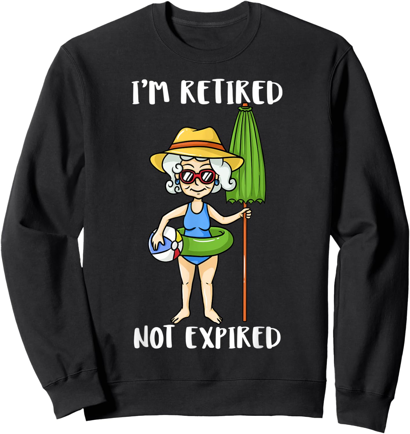 I'm Retired Not Expired Retired Grandma Beach Vacation Gift Women Kids Sweatshirt - Sweatshirt | Black