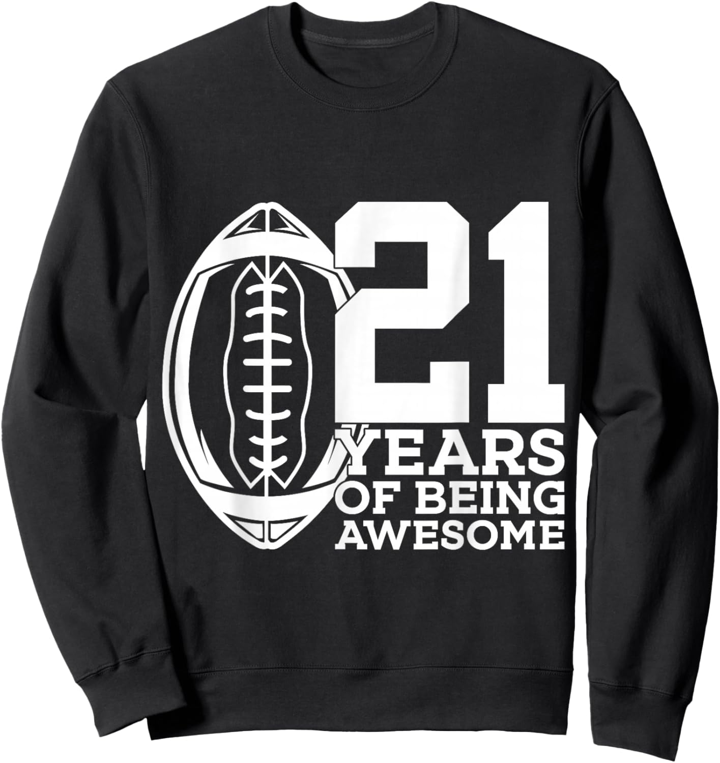 21 Years of Being Awesome Football 21st Birthday Sweatshirt - Sweatshirt | Black
