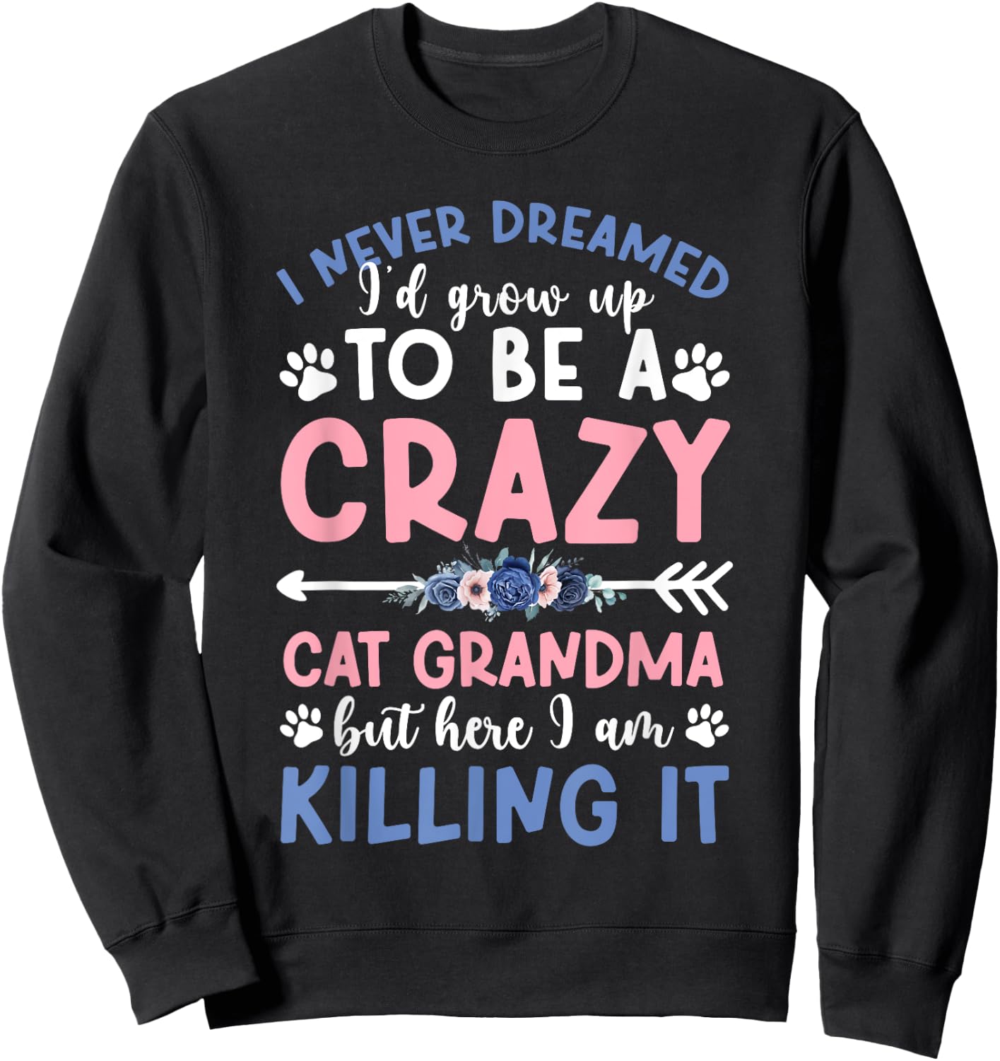 To Be A Cat Grandma Cat Lover Grandma Cat Grandmother , Small, Black Sweatshirt - Sweatshirt | Black