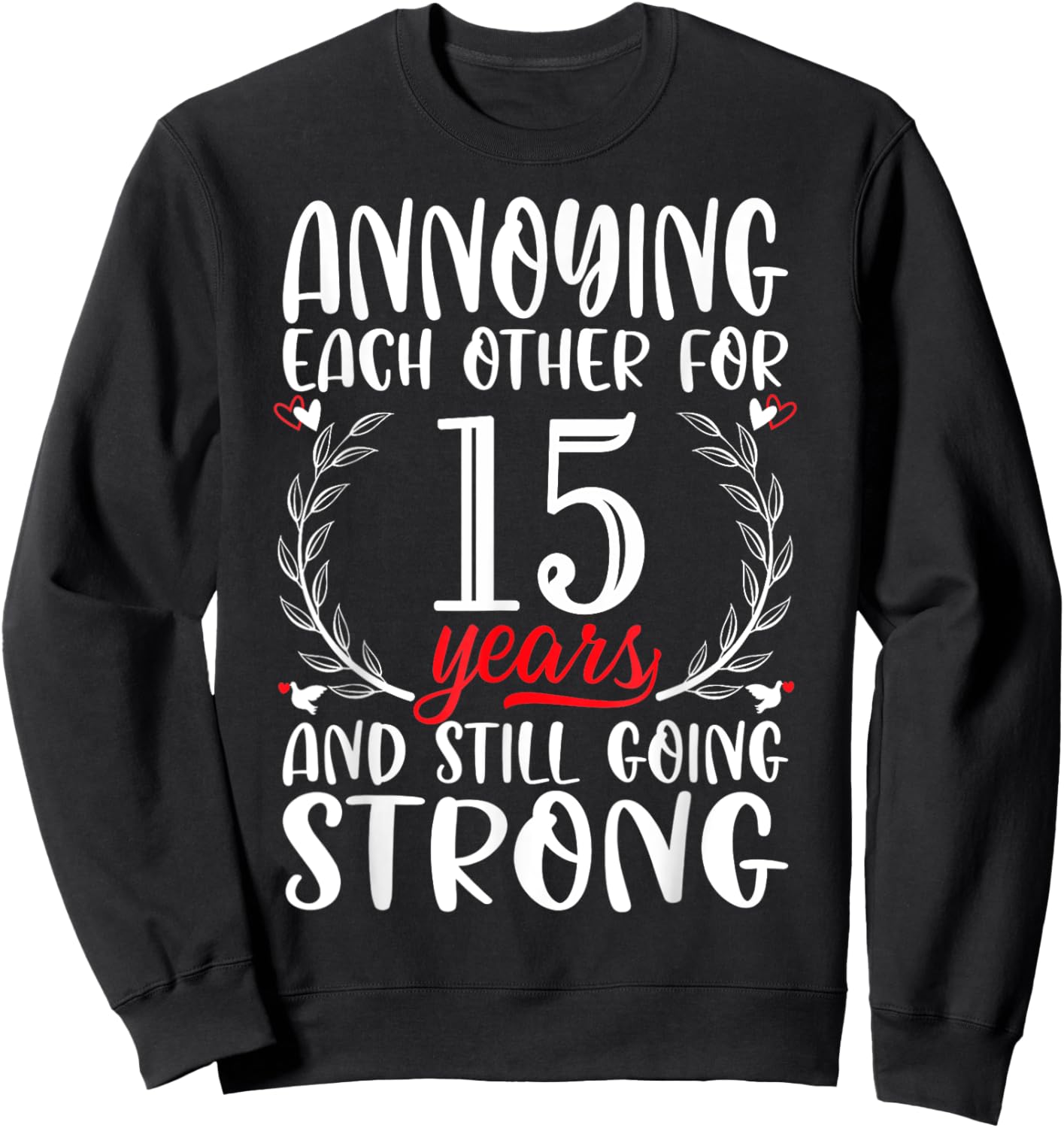 Annoying Each Other For 15 Years 15th Wedding Anniversary Sweatshirt - Sweatshirt | Black