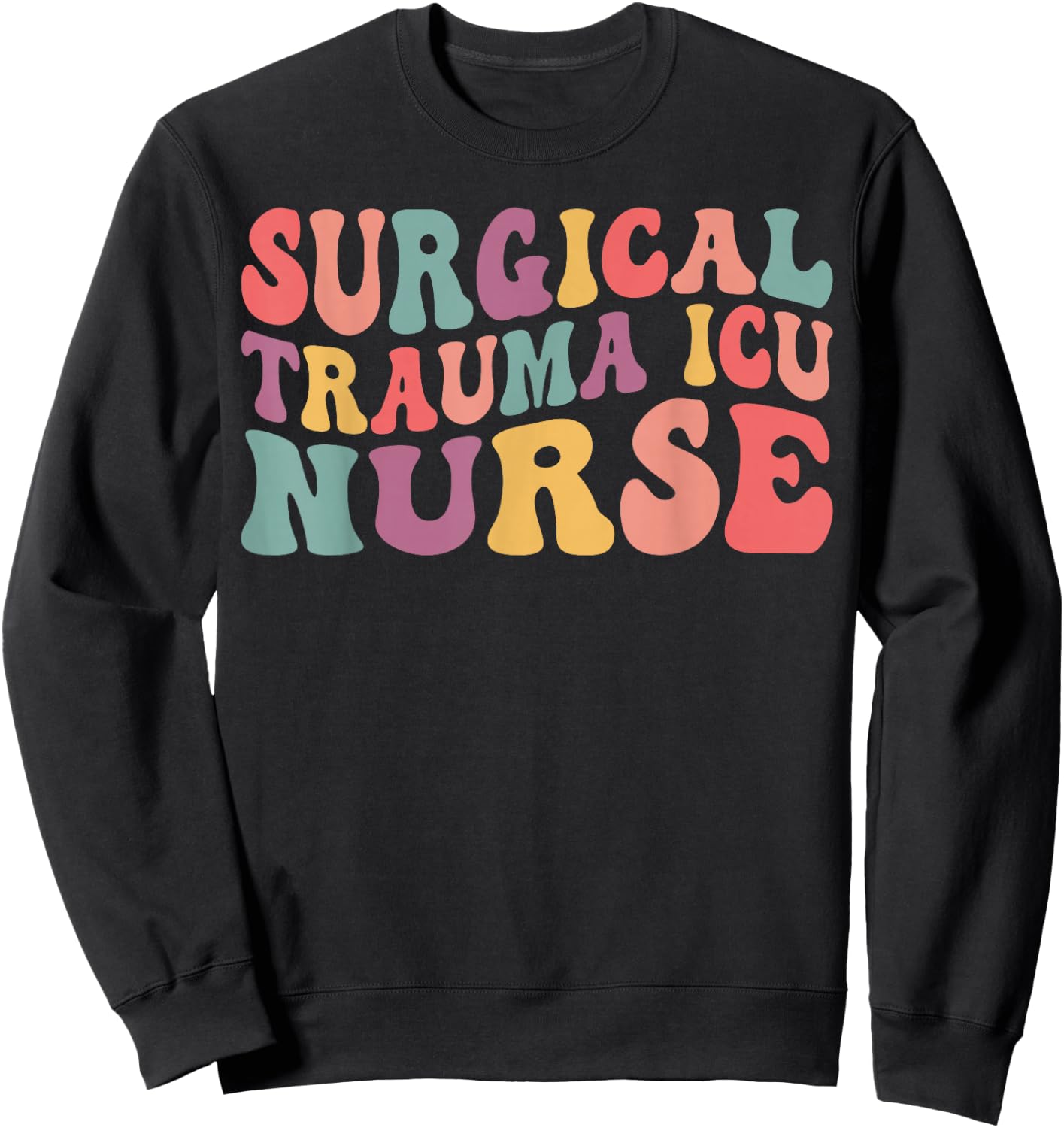 Surgical Trauma ICU Nurse Apparel Groovy Surgical Trauma ICU Nurse Trauma Nurse Appreciation Sweatshirt - Sweatshirt | Black