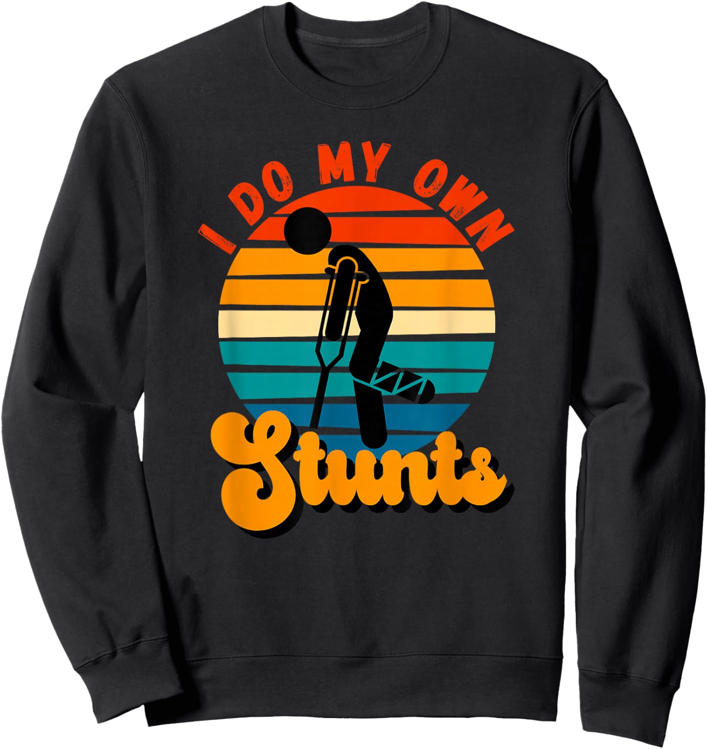 I Do My Own Stunts Get Well Gifts Funny Injury Leg Sweatshirt - Sweatshirt | Black