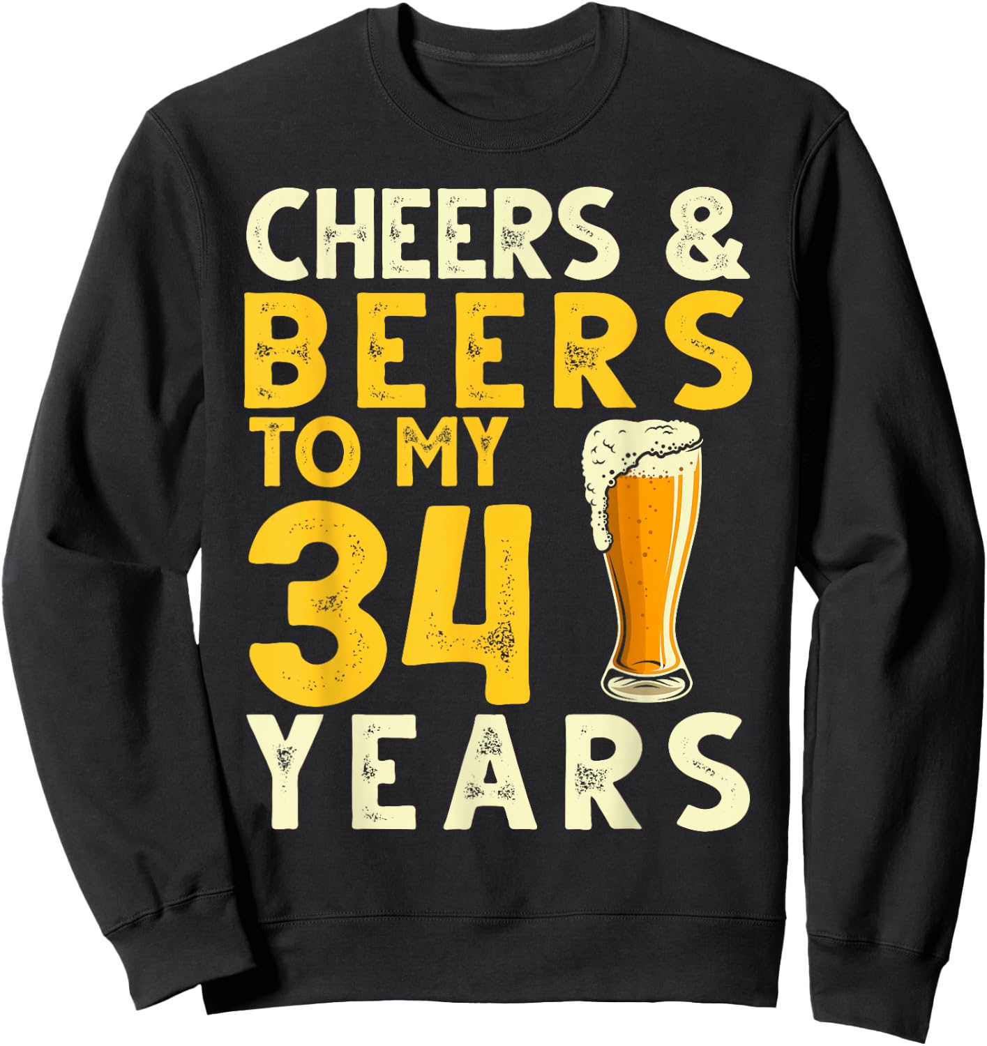 Cheers and Beers to My 34 Years Old Funny 34th Birthday Gift Sweatshirt - Sweatshirt | Black