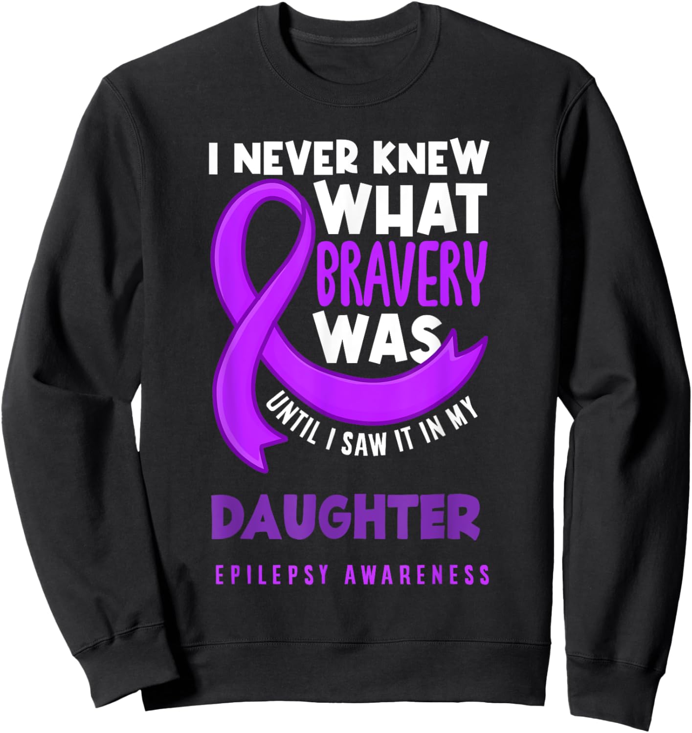 Daughter Mom Dad Epilepsy Support Epilepsy Awareness Sweatshirt - Sweatshirt | Black