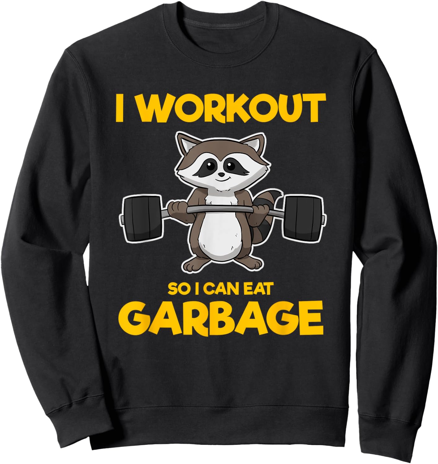 I Workout So I Can Eat Garbage Raccoon Fitness Gym Sweatshirt - Sweatshirt | Black