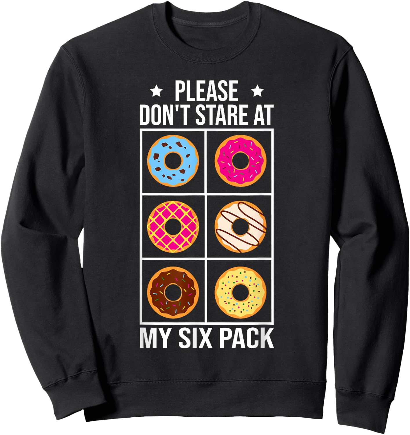 Please Dont Stare At My Six Pack Donuts Workout Funny Sweatshirt - Sweatshirt | Black