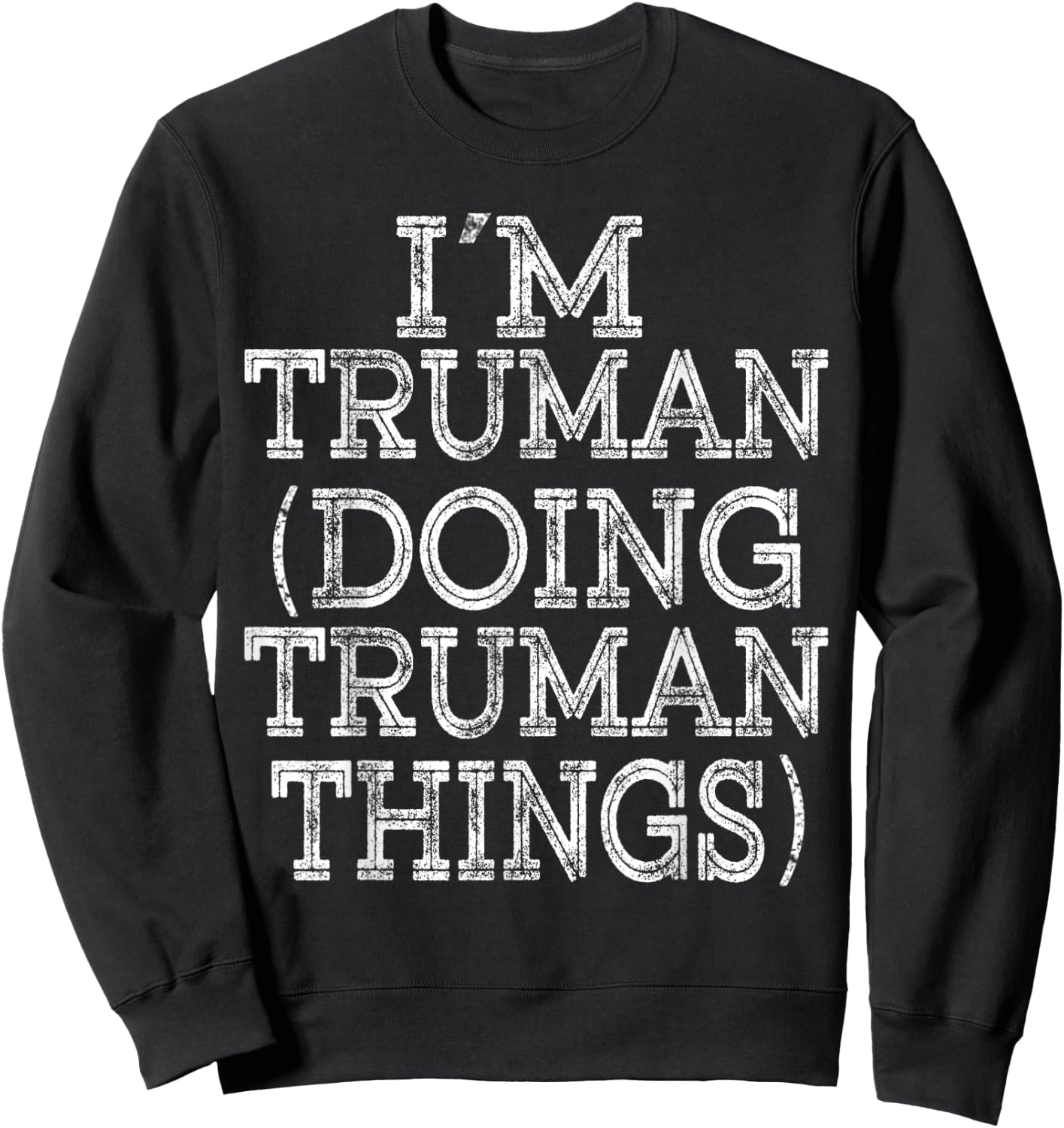 I'M TRUMAN DOING TRUMAN THINGS Family Reunion First Name Sweatshirt - Sweatshirt | Black