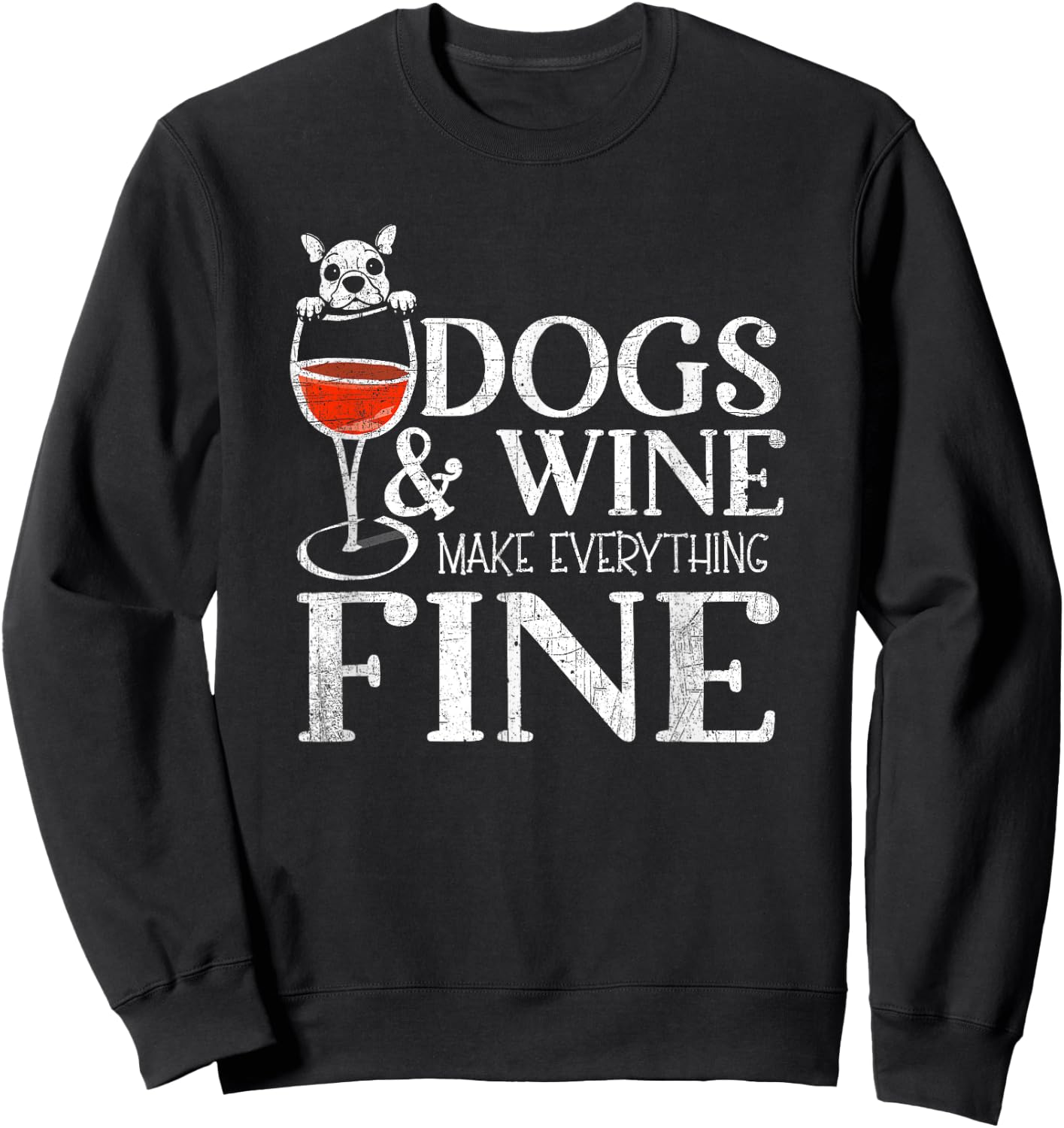 Dogs & Wine Make Everything Fine Sweatshirt - Sweatshirt | Black