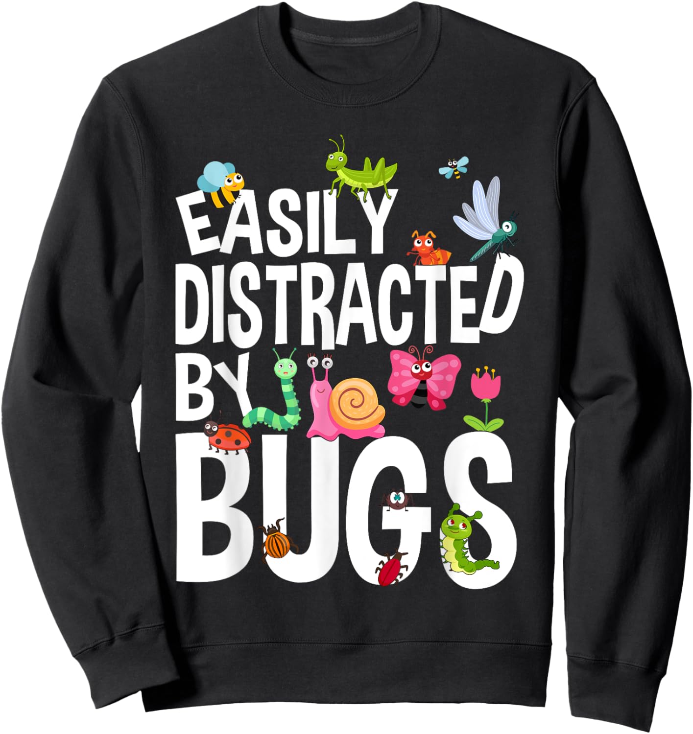Funny Bug Insects Easily Distracted By Bugs Science Sweatshirt - Sweatshirt | Black
