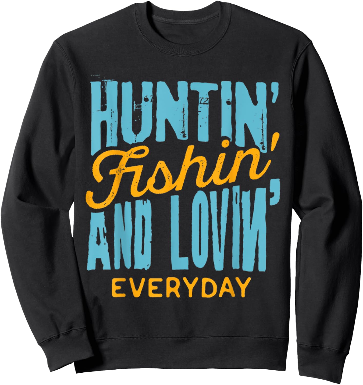 Hunting Fishing Loving Everyday Shirt for Outdoors Lovers Sweatshirt - Sweatshirt | Black