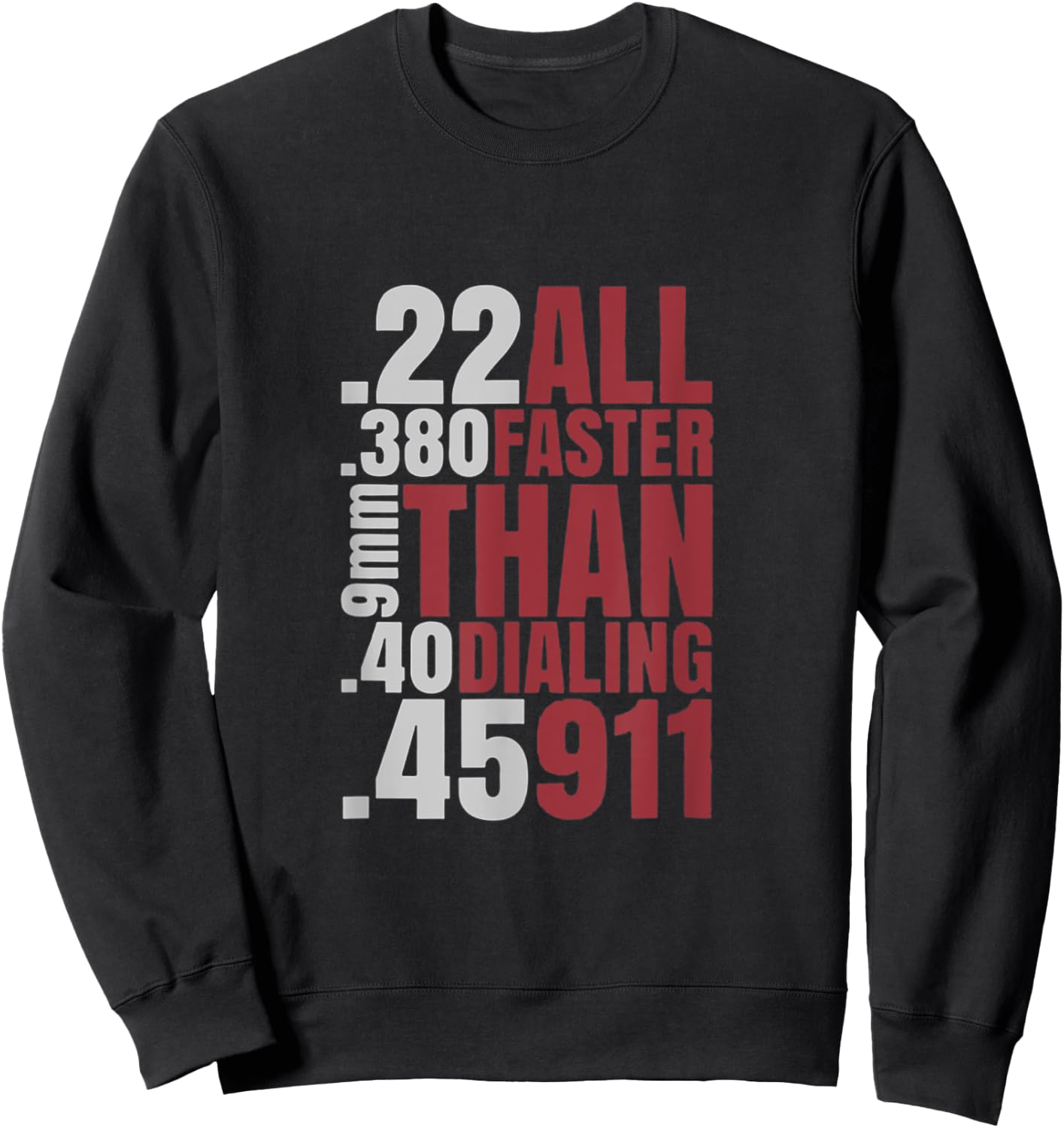 22 380 9mm 40 45 All Faster Than Dialing 911 Sweatshirt - Sweatshirt | Black