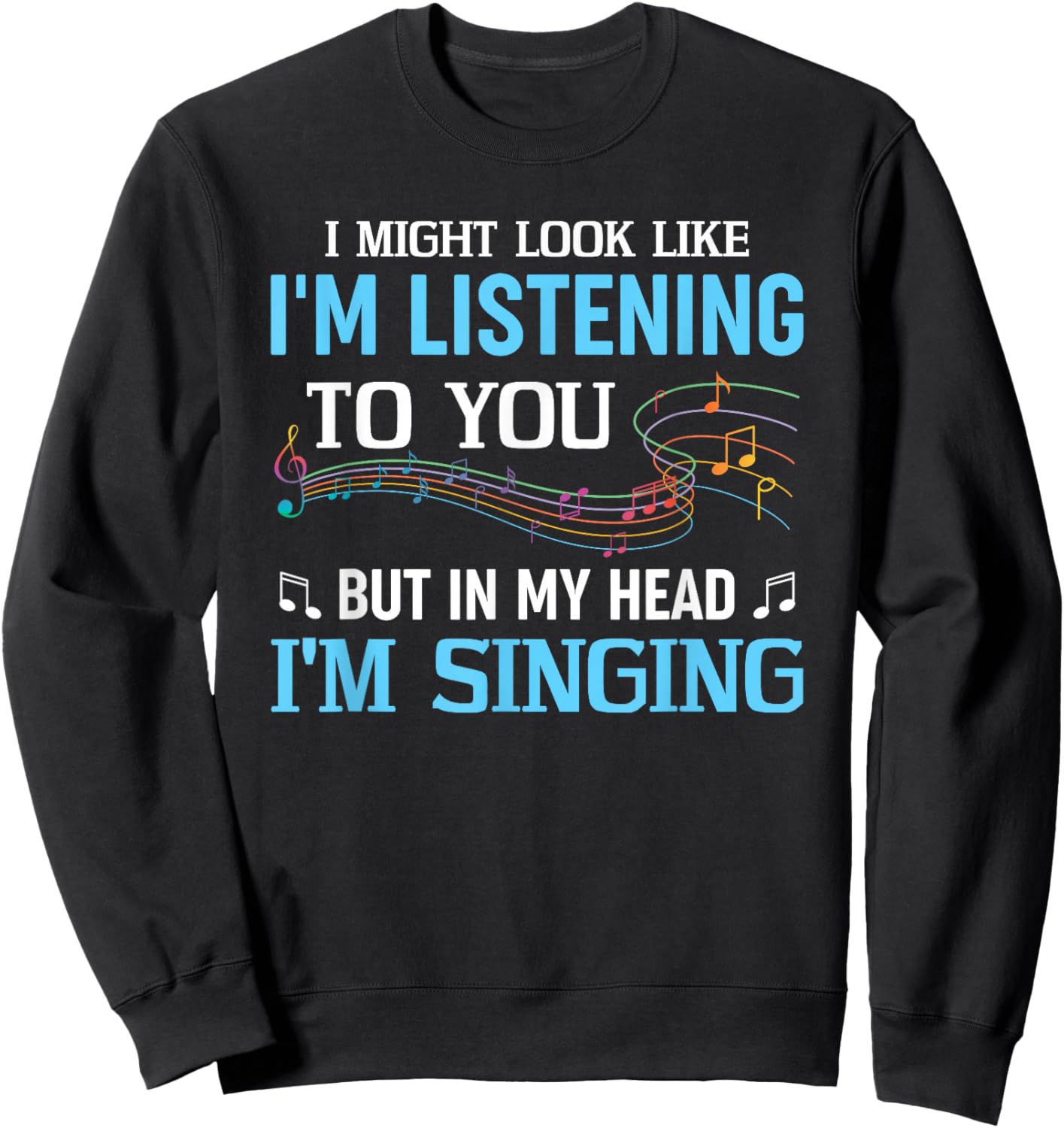 In My Head I'm Singing Singer Music Sweatshirt - Sweatshirt | Black