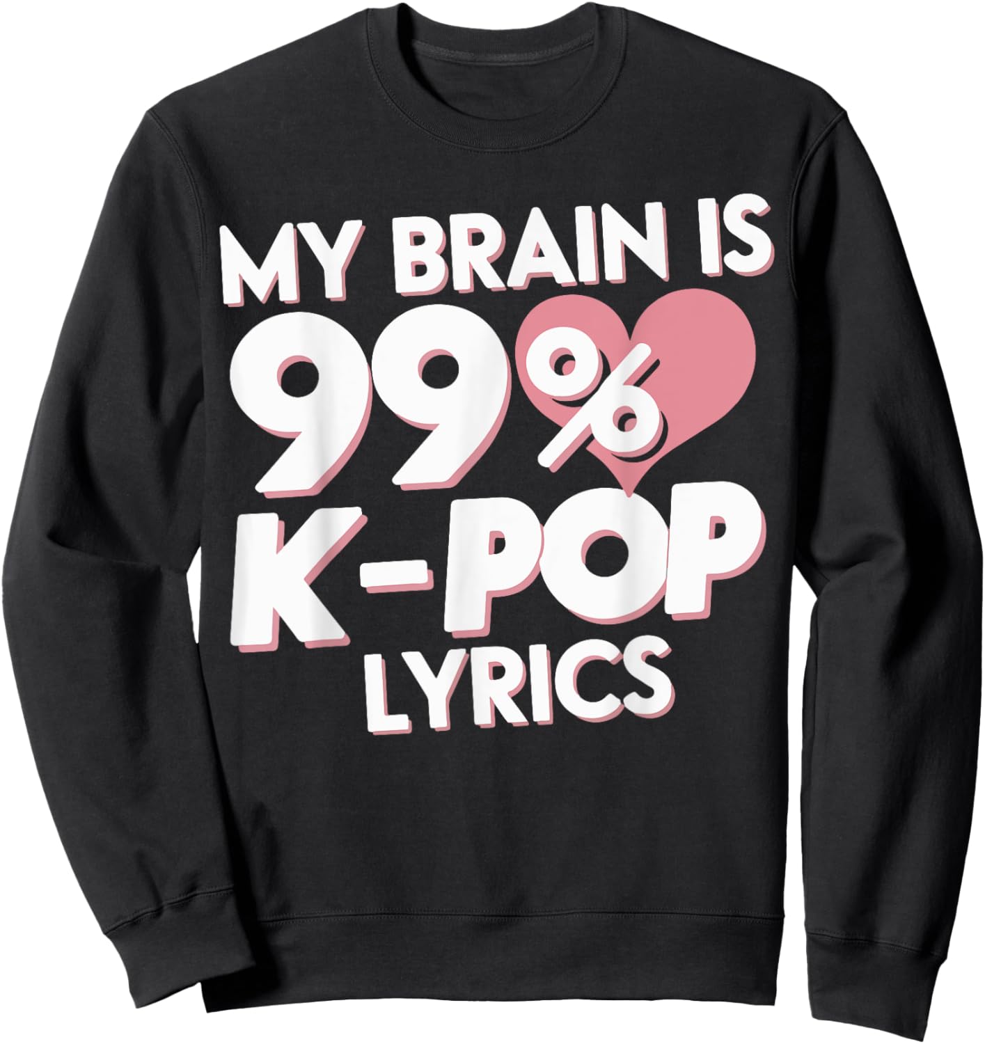 My Brain Is 99% K-Pop Lyrics Sweatshirt - Sweatshirt | Black