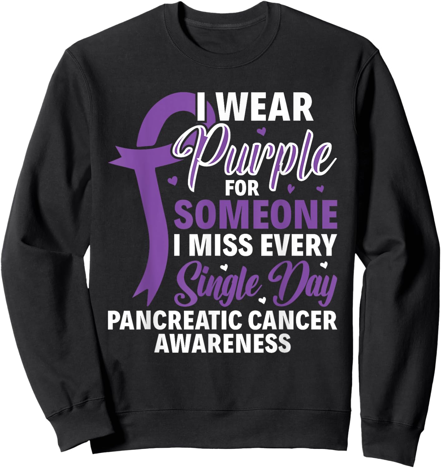 I Wear Purple For Someone Pancreatic Cancer Awareness Sweatshirt - Sweatshirt | Black