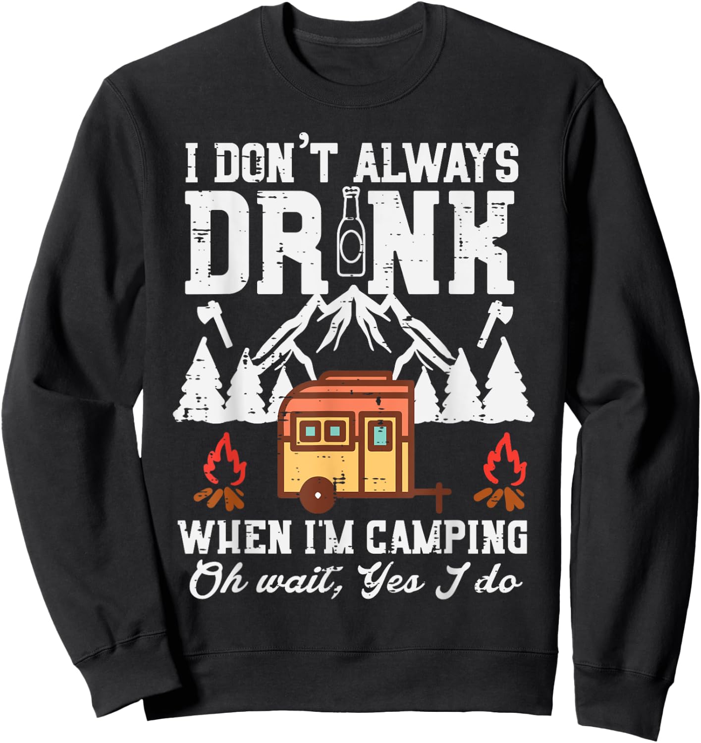 I Dont Always When Camping Oh Wait Funny Camp Van Men Women Sweatshirt - Sweatshirt | Black