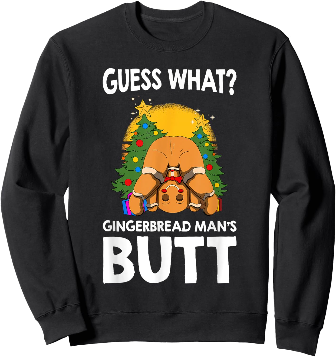 Christmas Gingerbread Guess What Ginger Man Butt funny Sweatshirt - Sweatshirt | Black