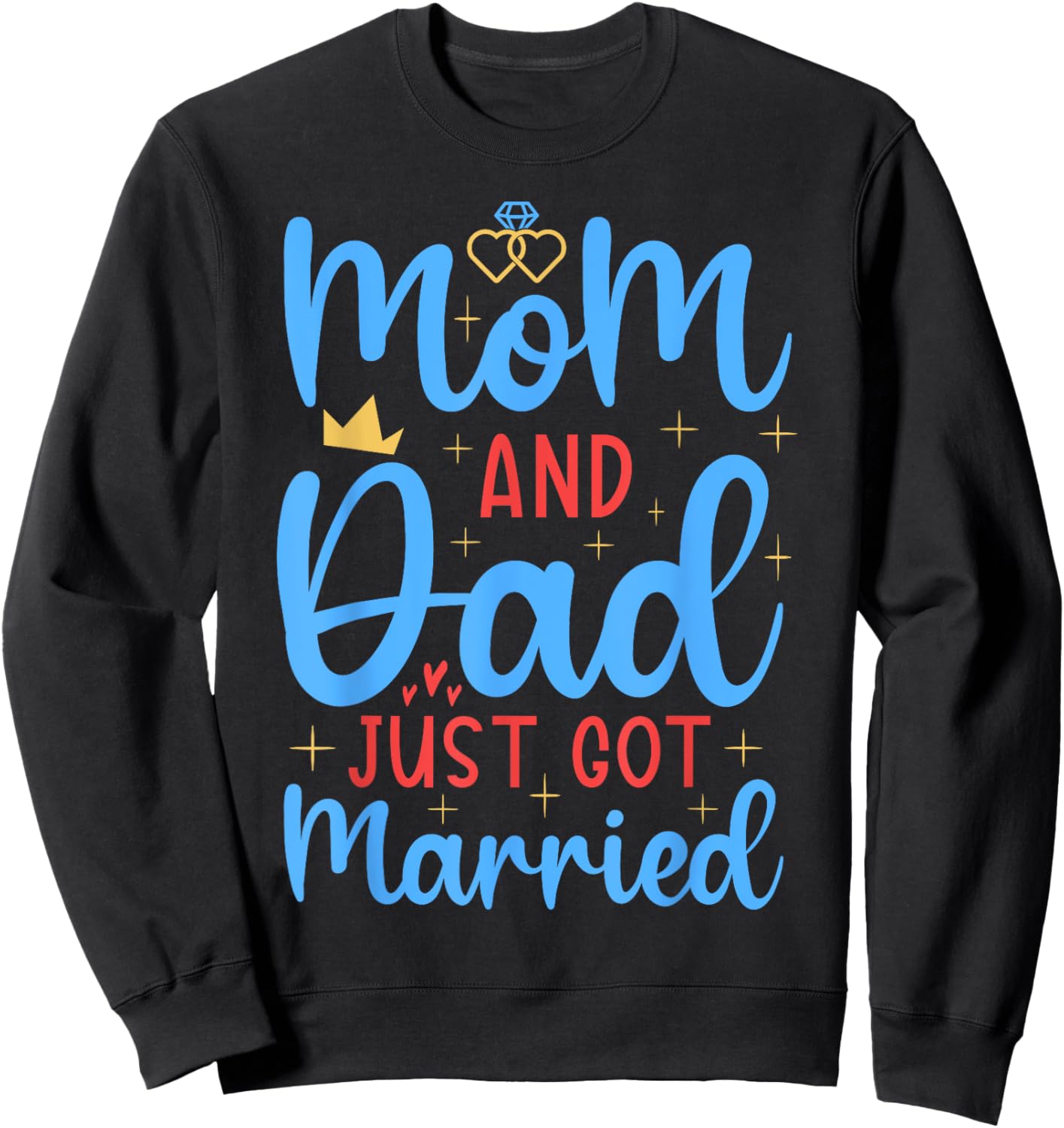 Mom & Dad Just Got Married Funny Family Wedding Celebration Sweatshirt - Sweatshirt | Black