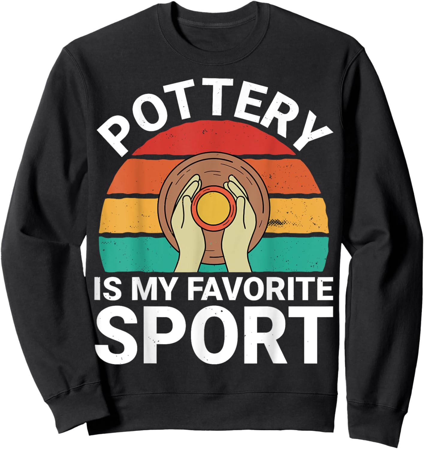 Pottery Is My Favorite Sport - Ceramics Artist Clay Pottery Sweatshirt - Sweatshirt | Black