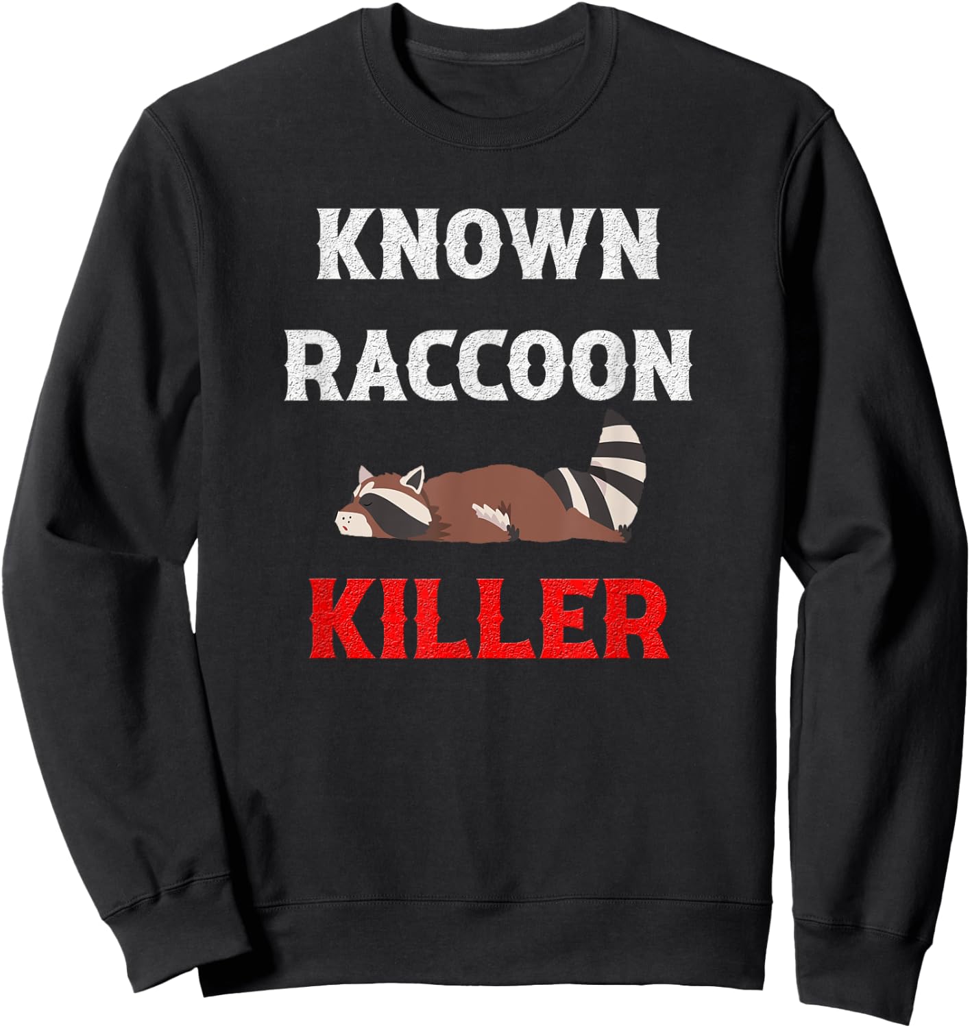 Known Raccoon Killer Hunter Trapper Sweatshirt - Sweatshirt | Black