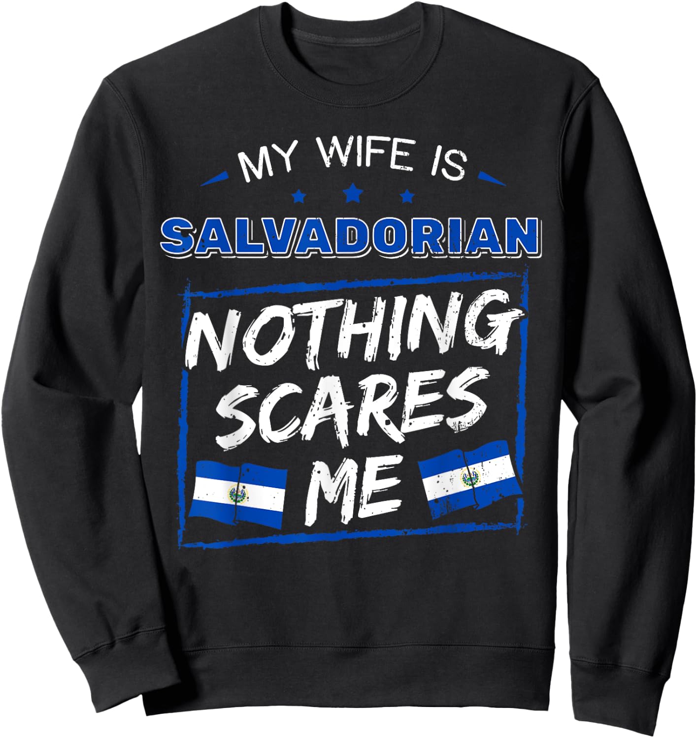 My Wife Is Salvadorian El Salvador Salvadoran Roots Flag Sweatshirt - Sweatshirt | Black