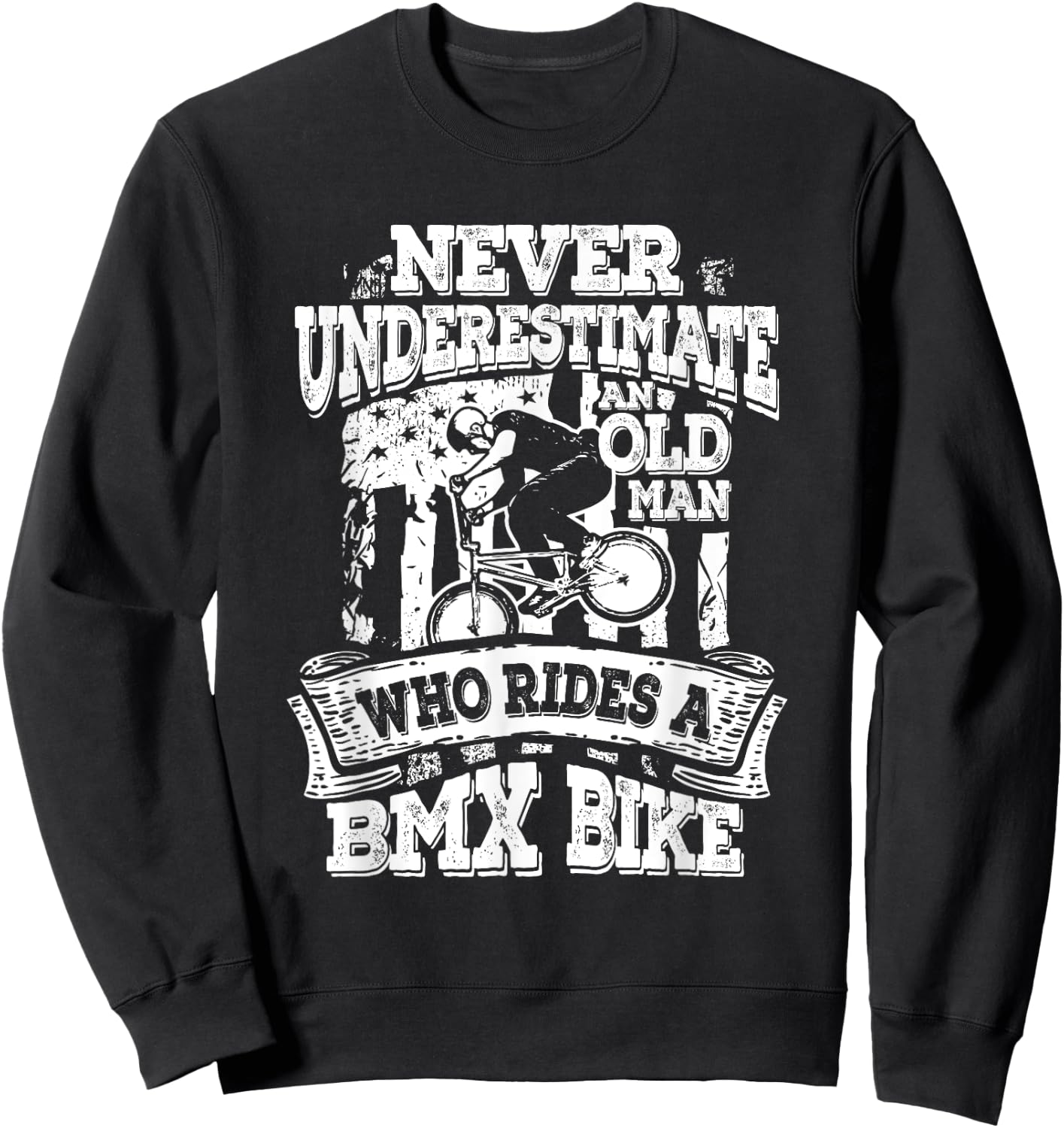 Never Underestimate An Old Man Who Rides A BMX Bike Sweatshirt - Sweatshirt | Black