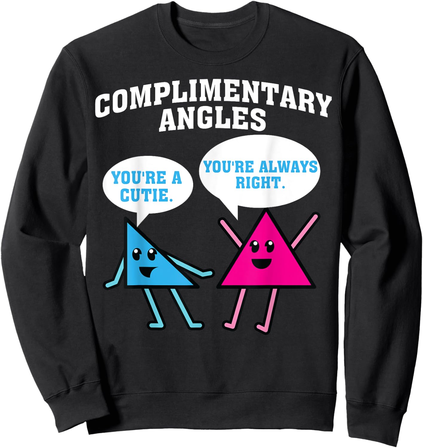 Funny Right Acute Triangle Math Teacher Gift Cool Geometry Women Girls Kids Sweatshirt - Sweatshirt | Black