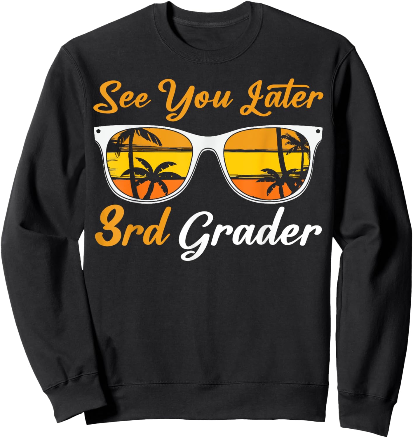 See You Later third 3rd Grader Last Day Of School Teacher Sweatshirt - Sweatshirt | Black