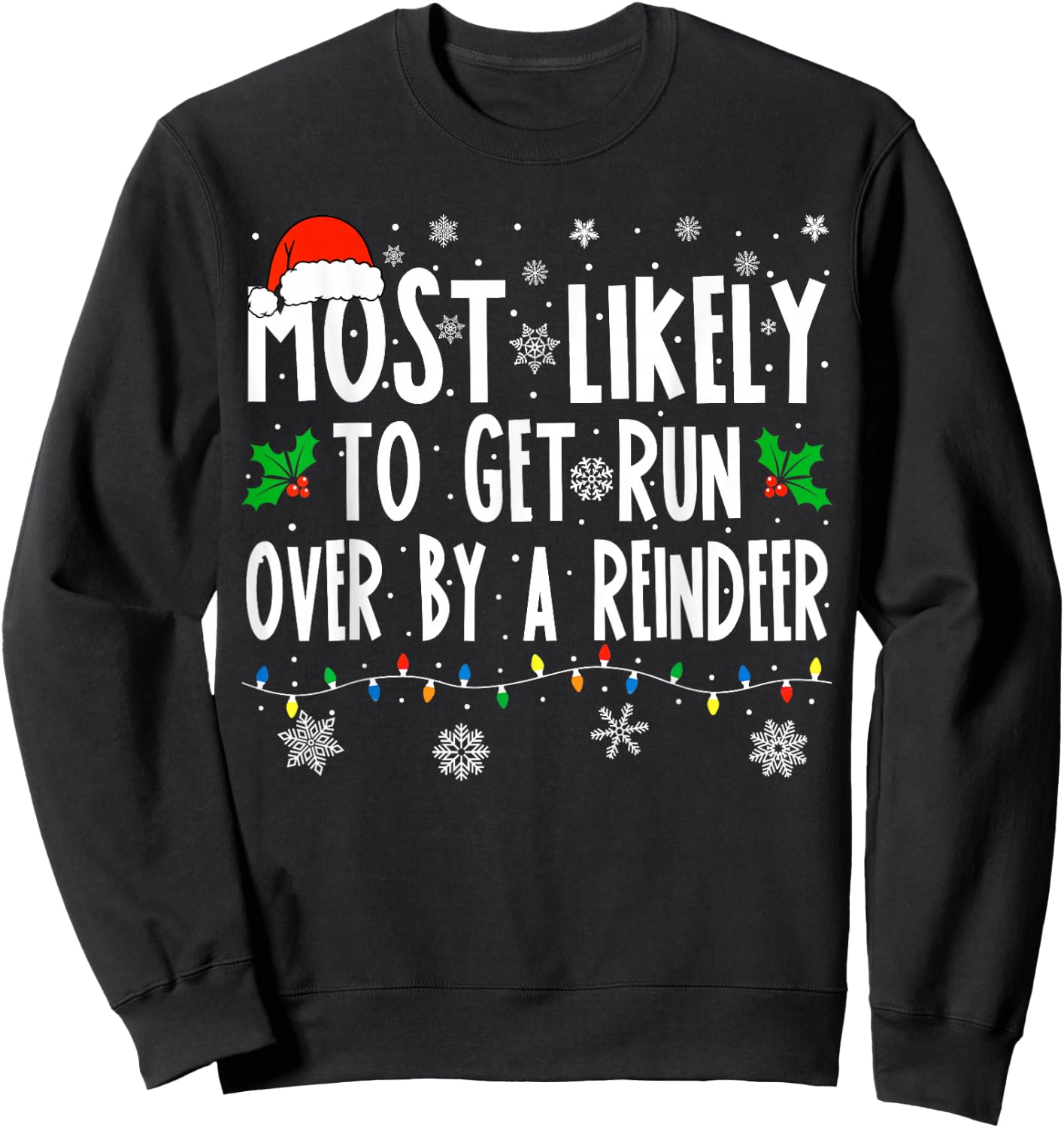 Most Likely To Get Run Over By A Reindeer Matching Christmas Sweatshirt - Sweatshirt | Black