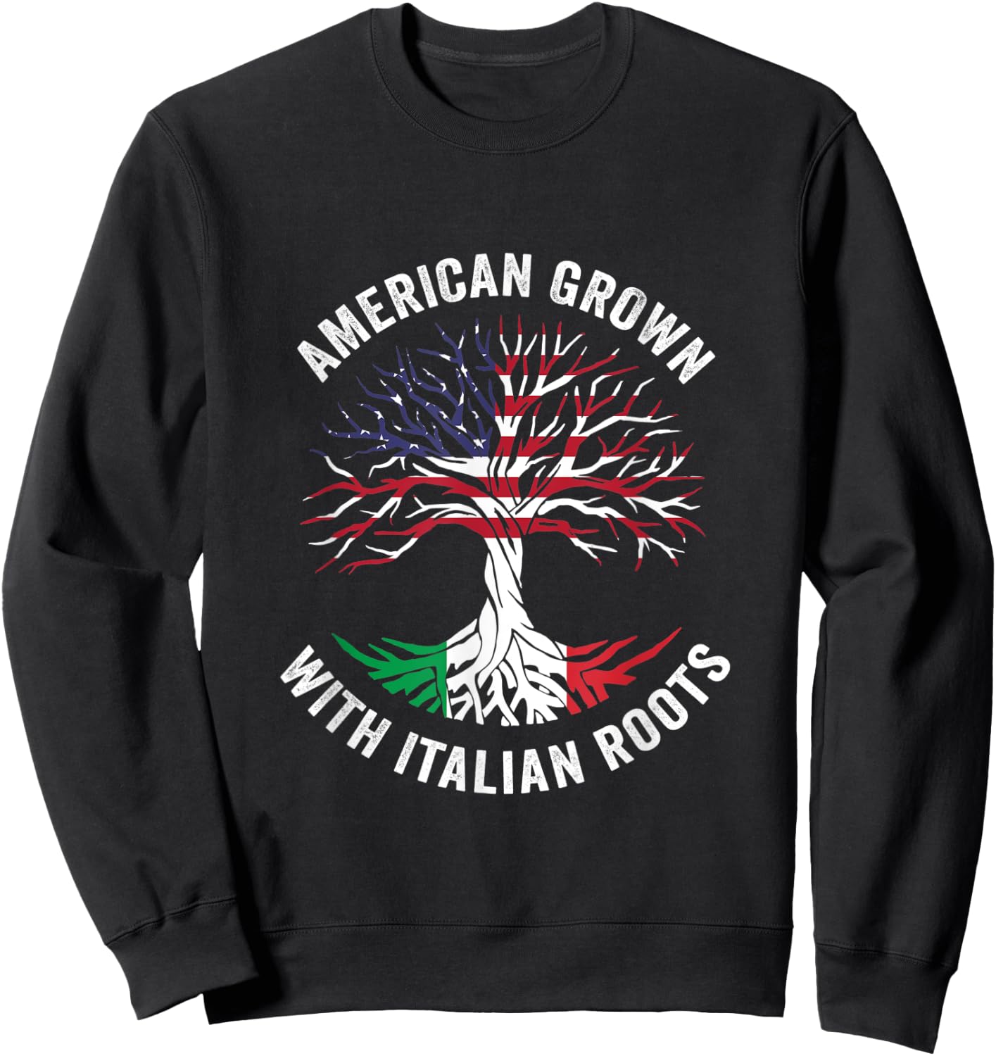 USA American Grown Italian With Roots Italy Sweatshirt - Sweatshirt | Black