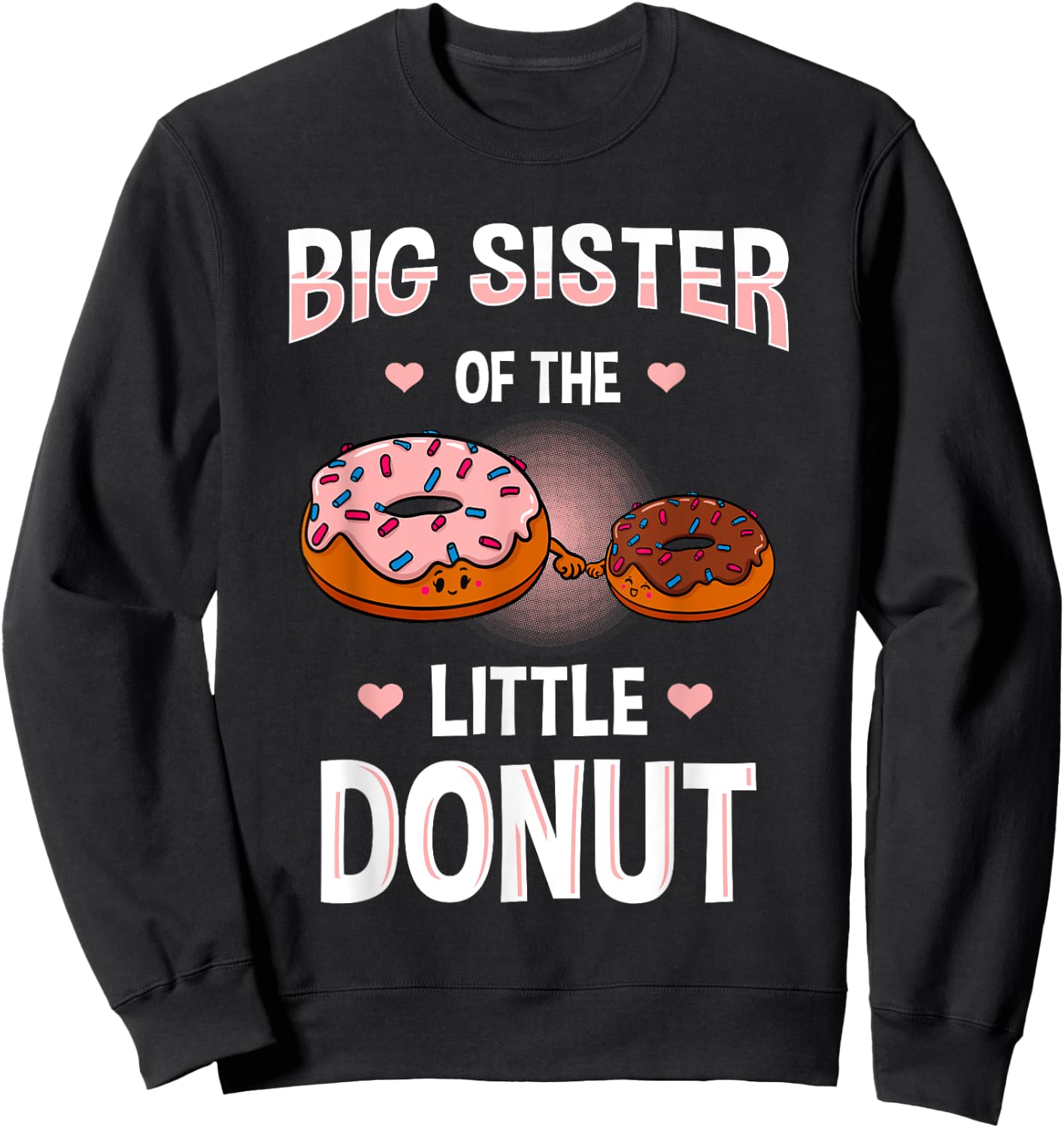 Big Sister Of The Little Donut Gender Reveal Announcement Sweatshirt - Sweatshirt | Black