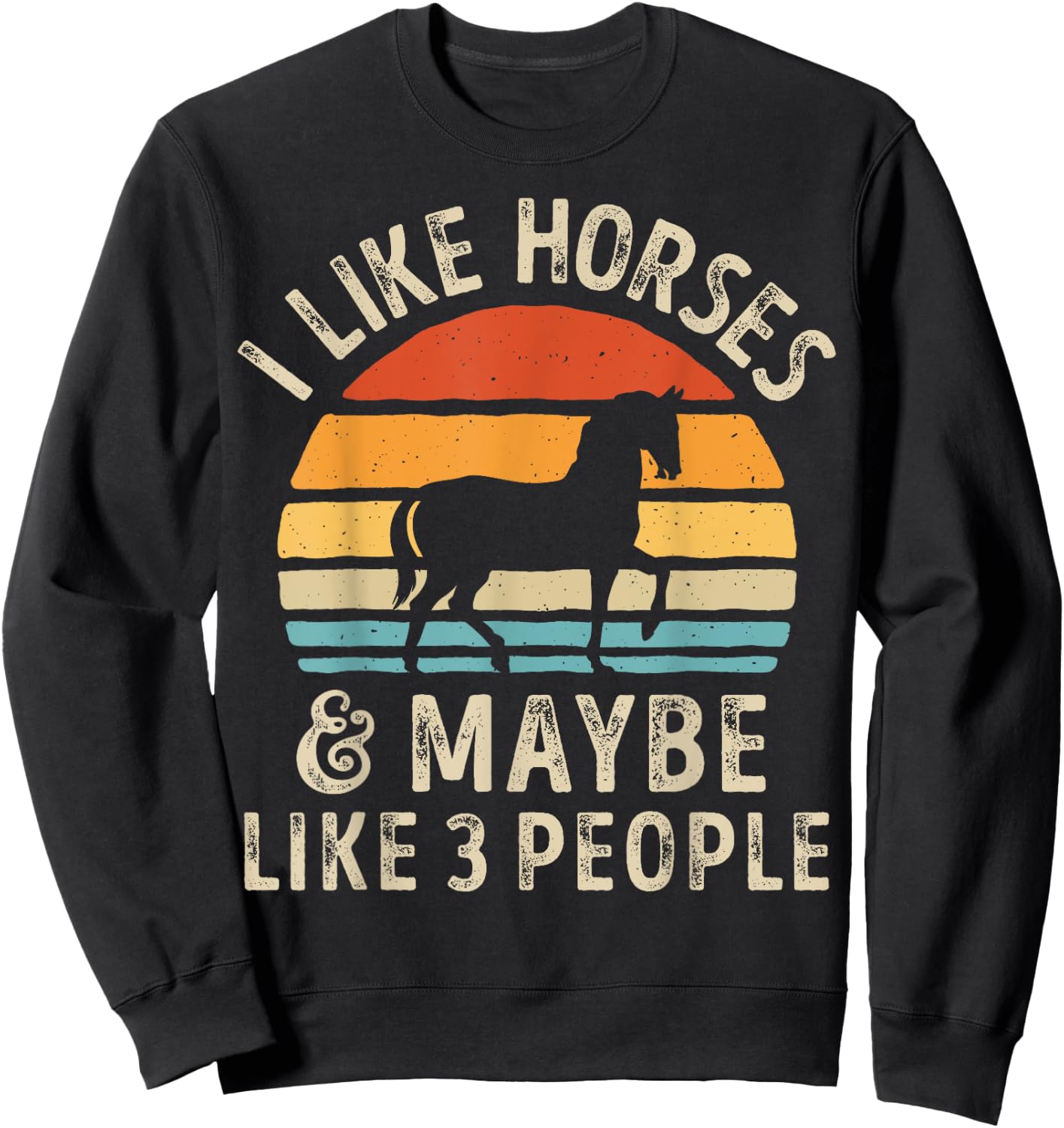 I Like Horses And Maybe Like 3 People Horse Lover Farm Retro Sweatshirt - Sweatshirt | Black