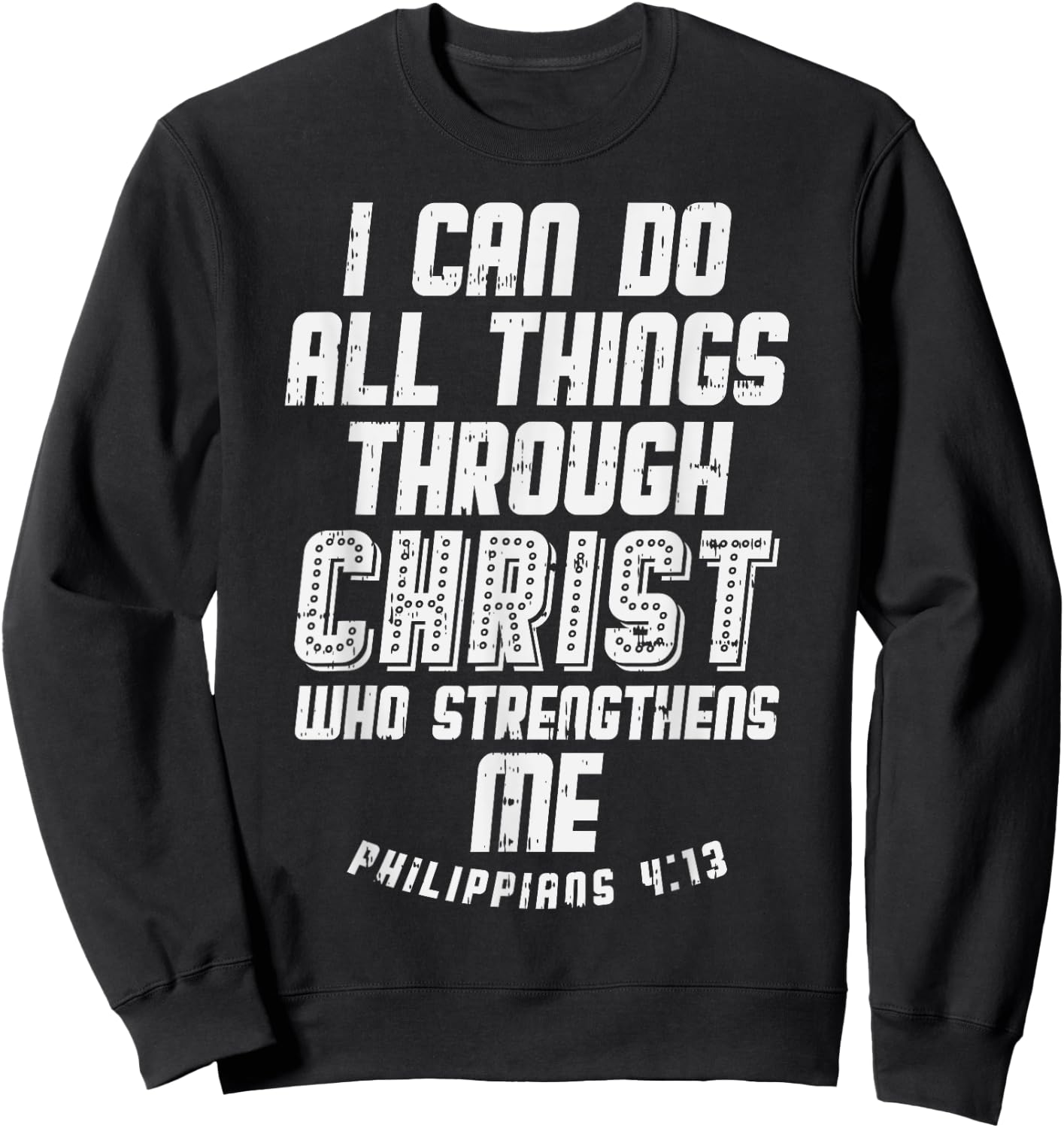 I Can Do Things Through Christ Philippians Jesus Gift Sweatshirt - Sweatshirt | Black