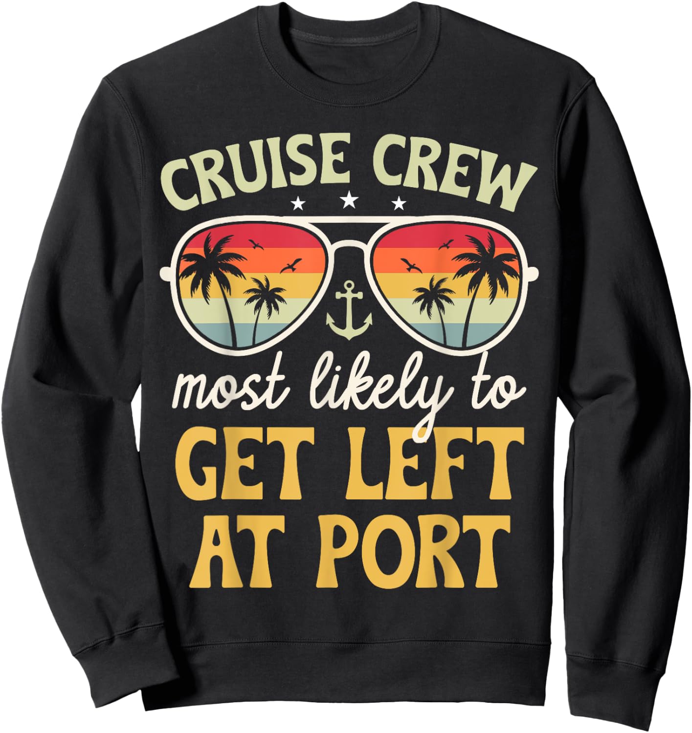 Most Likely To Get Left At Port Matching Family Cruise 2025 Sweatshirt - Sweatshirt | Black