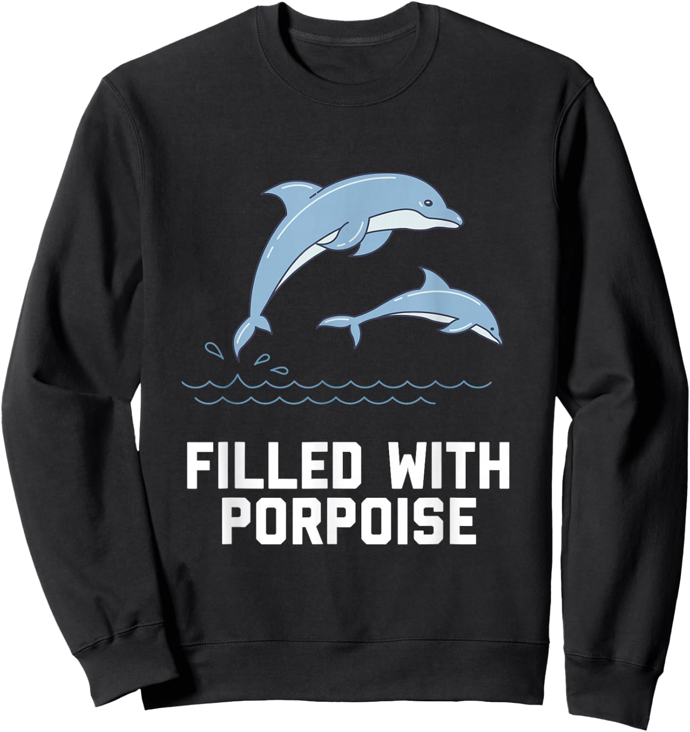 Porpoise Pun Ocean Animal Humour Dolphin Funny Porpoise Sweatshirt - Sweatshirt | Black