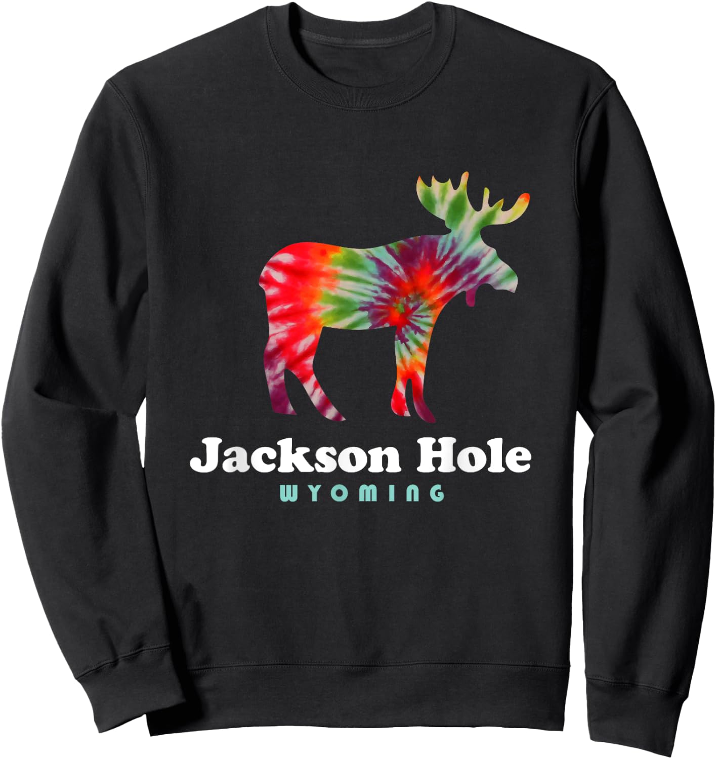 Jackson Hole Wyoming Grand Tetons Tie Dye Moose Sweatshirt - Sweatshirt | Black
