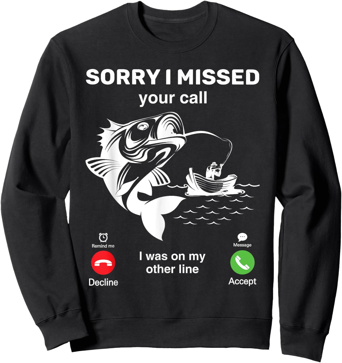 I'm Sorry I Missed Your Call, I Was On My Other Line Fishing Sweatshirt - Sweatshirt | Black