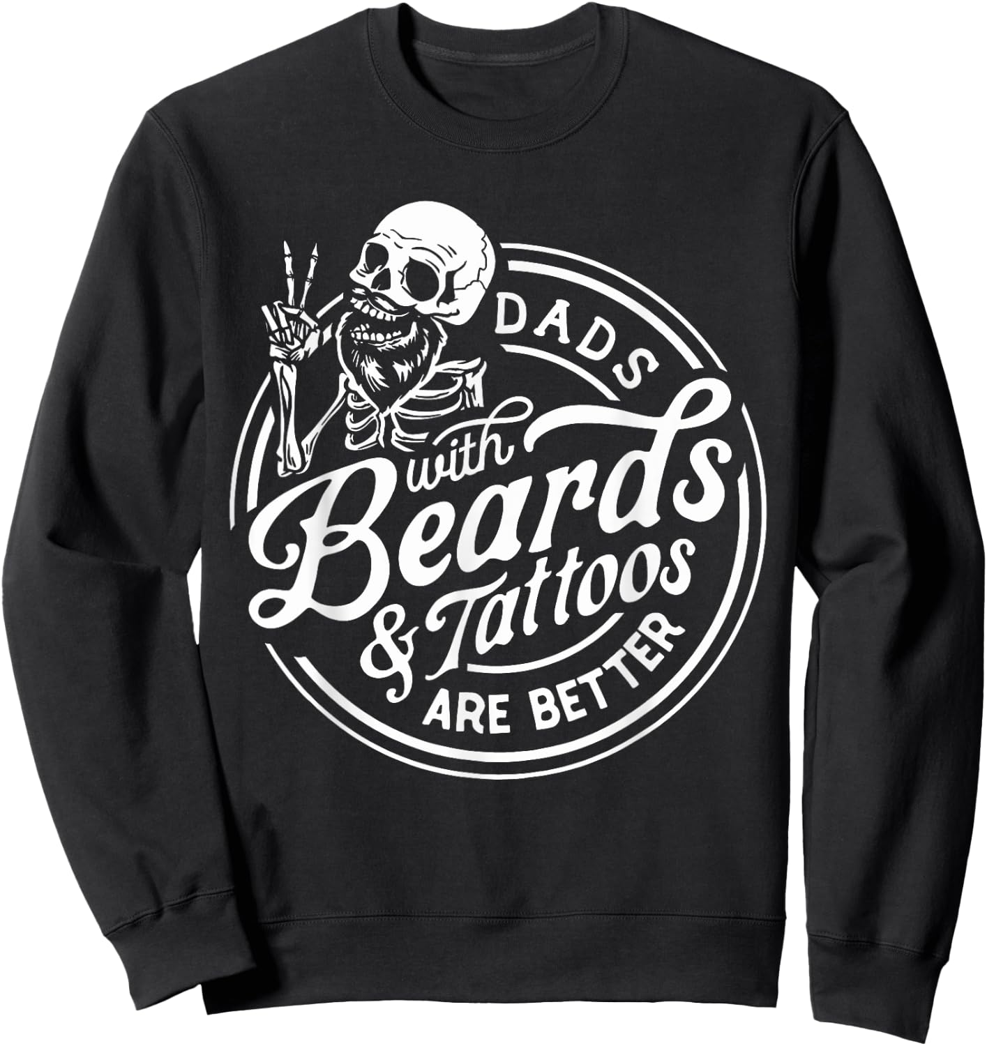Funny Father's Day Dads With Beards And Tattoos Are Better Sweatshirt - Sweatshirt | Black
