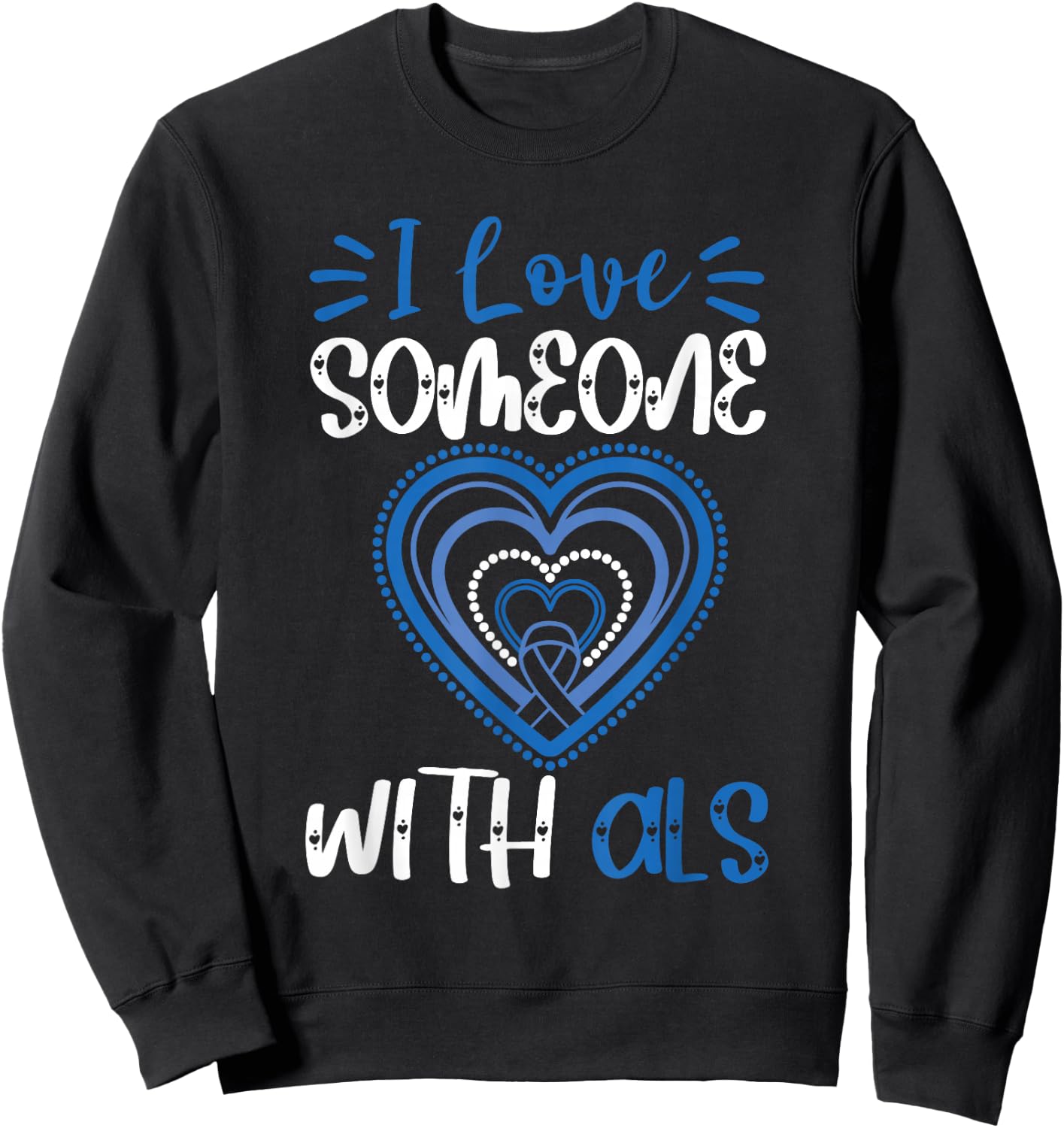 ALS Awareness Love Someone With ALS Blue Ribbon Heart Sweatshirt - Sweatshirt | Black
