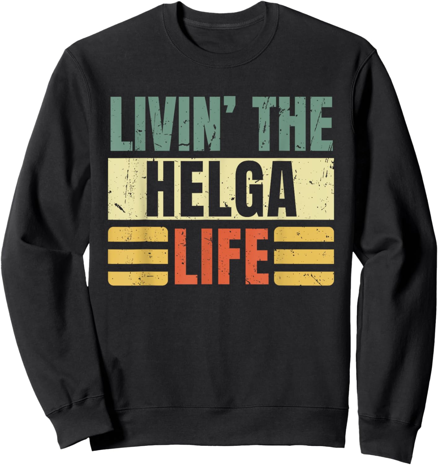 First Name Helga Retro Legend Quote Livin' The Life Sweatshirt - Sweatshirt | Black