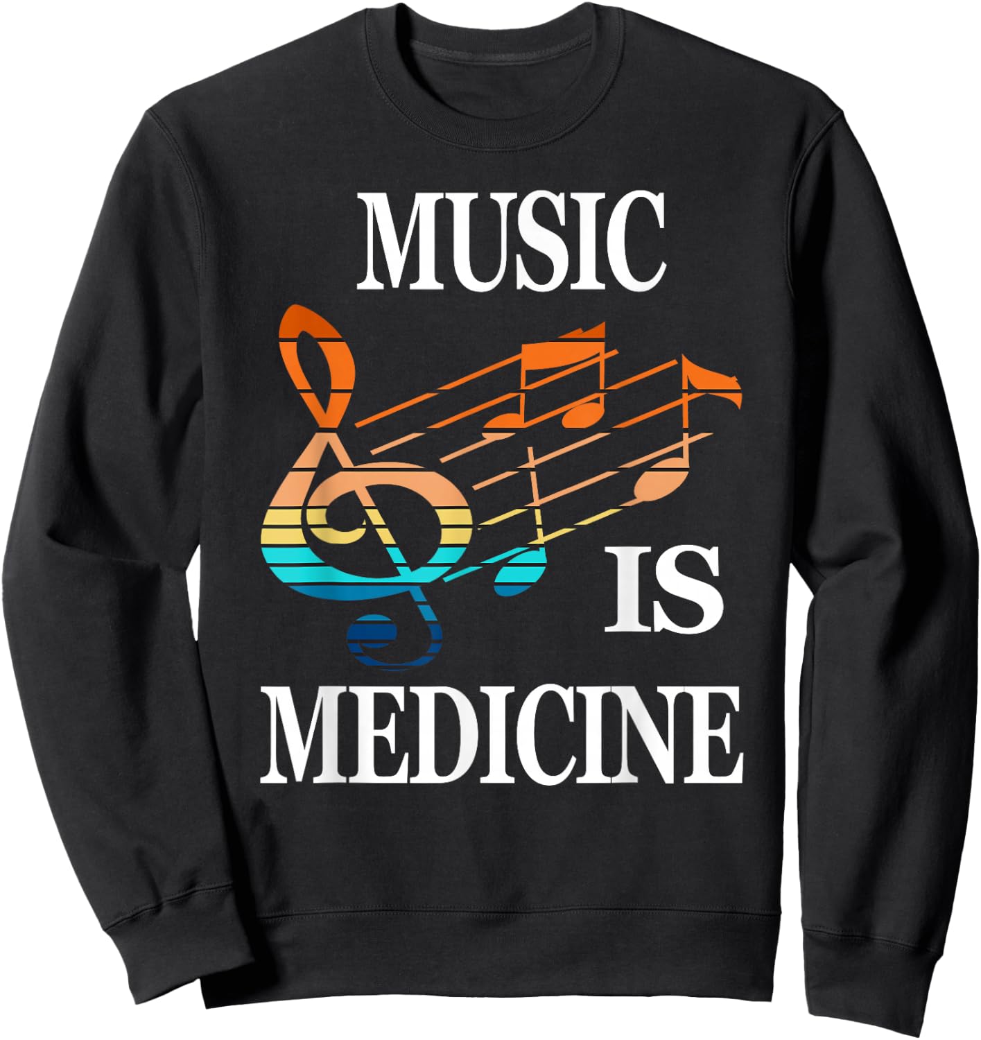 Music is Medicine Music Lover Musicians, Song Writers Sweatshirt - Sweatshirt | Black