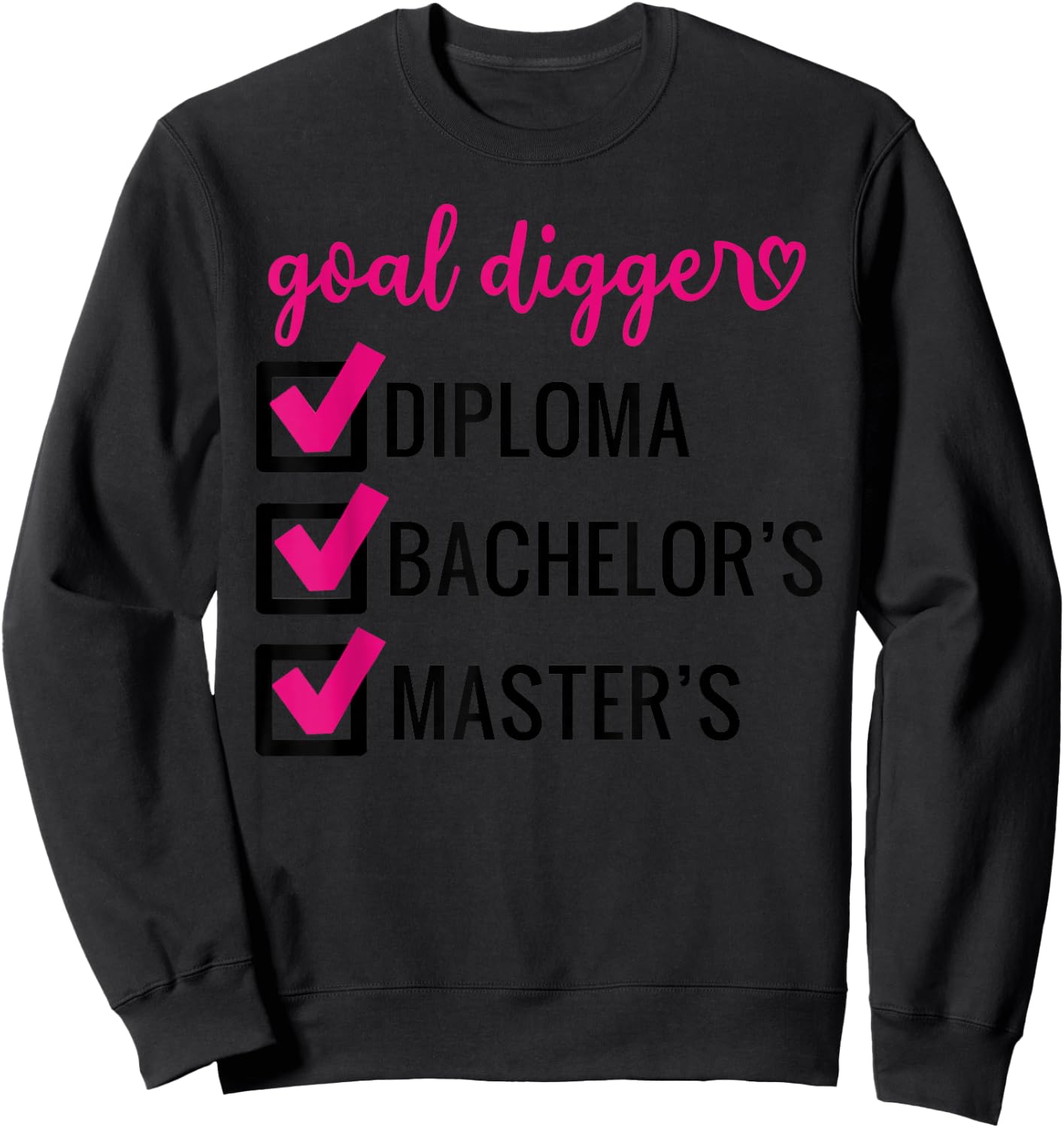 Goal Digger Inspirational Quotes Master's Degree Graduation Sweatshirt - Sweatshirt | Black