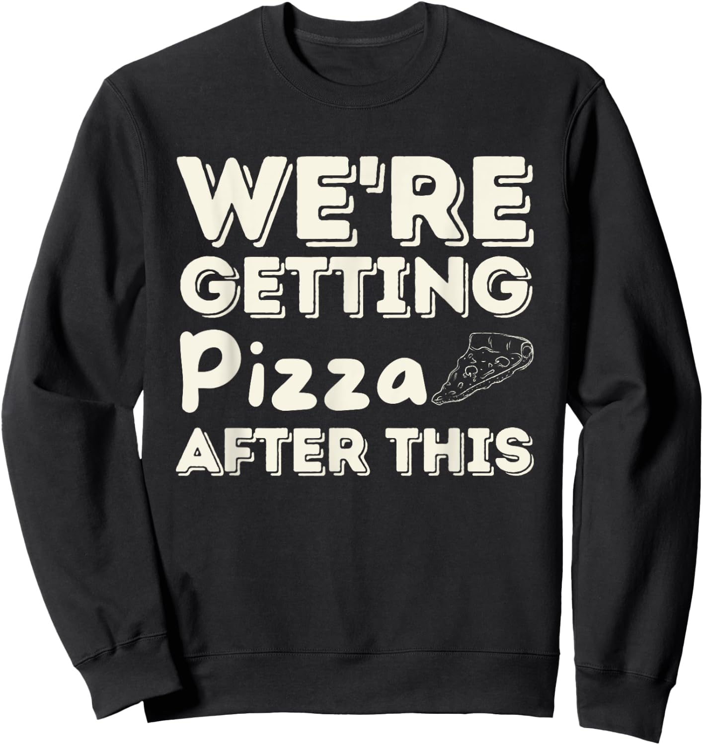 We're Getting Pizza After This - Food Lover Foodie Sweatshirt - Sweatshirt | Black