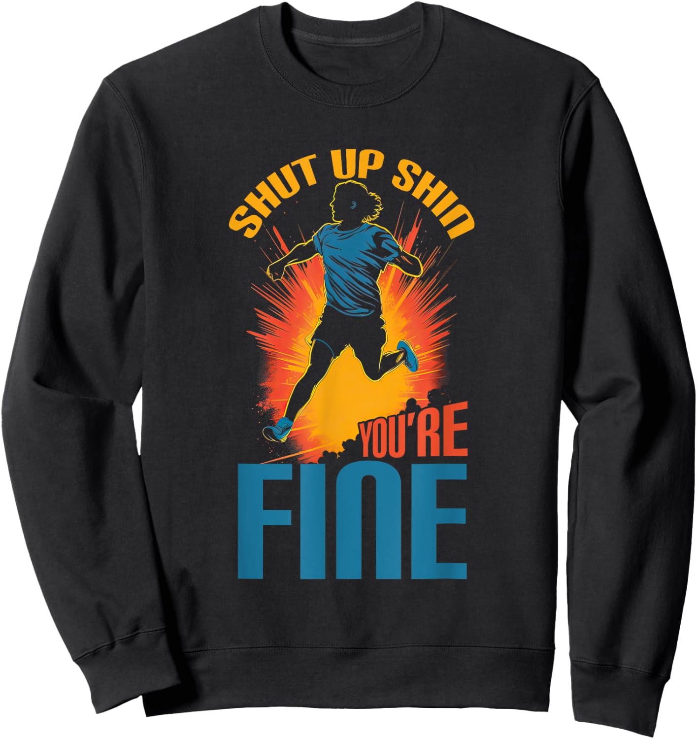 Sports Triathlon Shut Up Shin You're Fine XC Running Sweatshirt - Sweatshirt | Black
