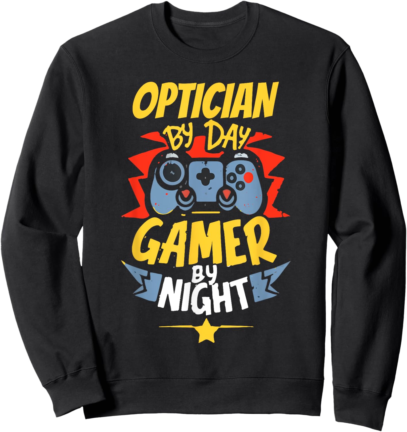Optician By Day Gamer By Night Funny Optician Gaming Sweatshirt - Sweatshirt | Black