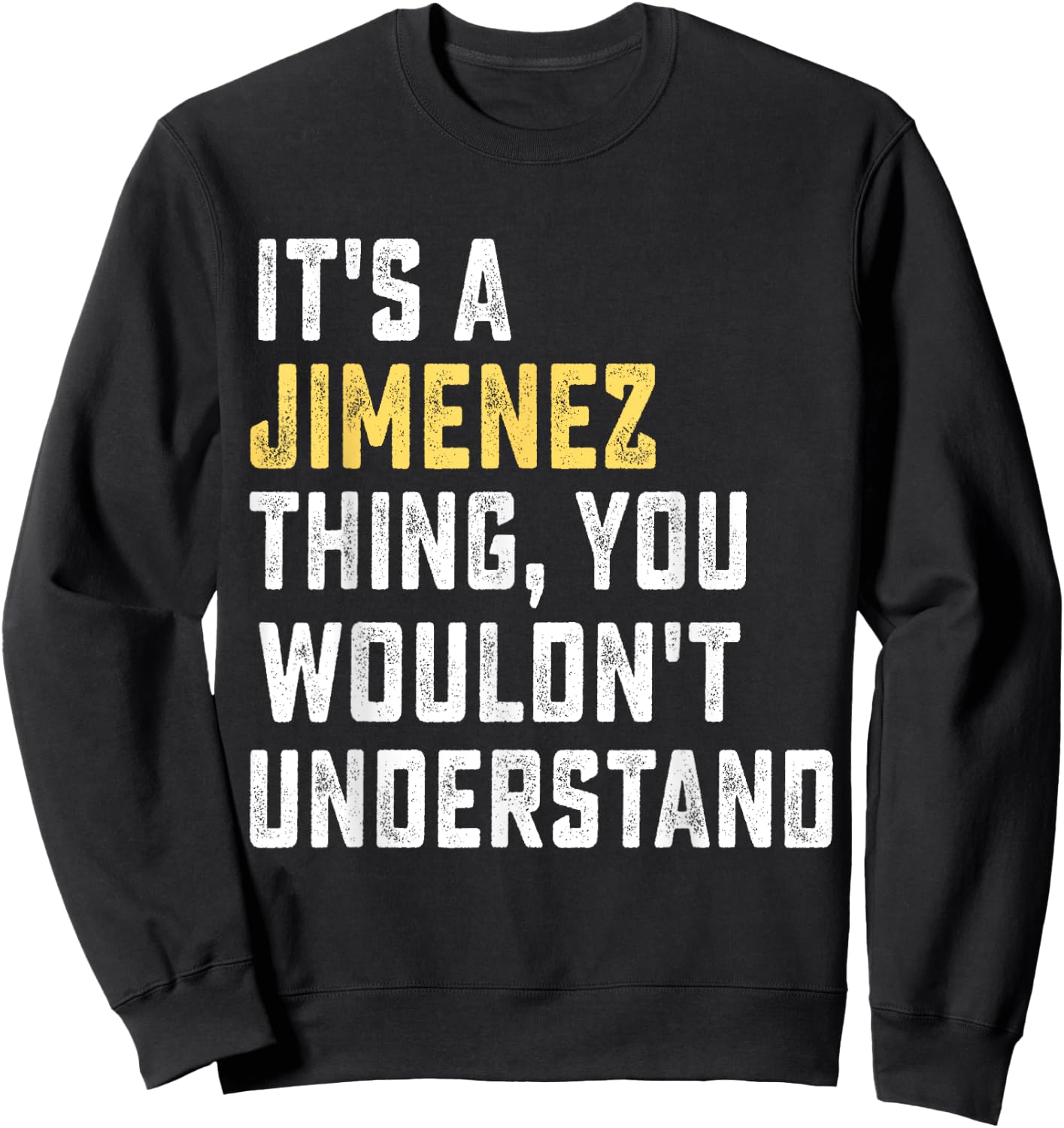 It's a Jimenez Thing, You Wouldn't Understand Personalized F Sweatshirt - Sweatshirt | Black