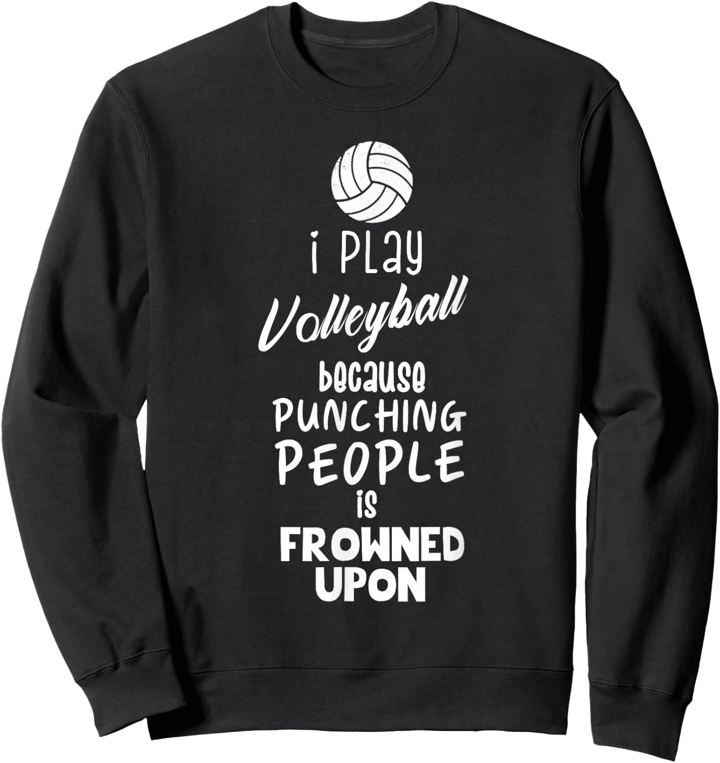 Funny Volleyball I Play Volleyball Sweatshirt - Sweatshirt | Black