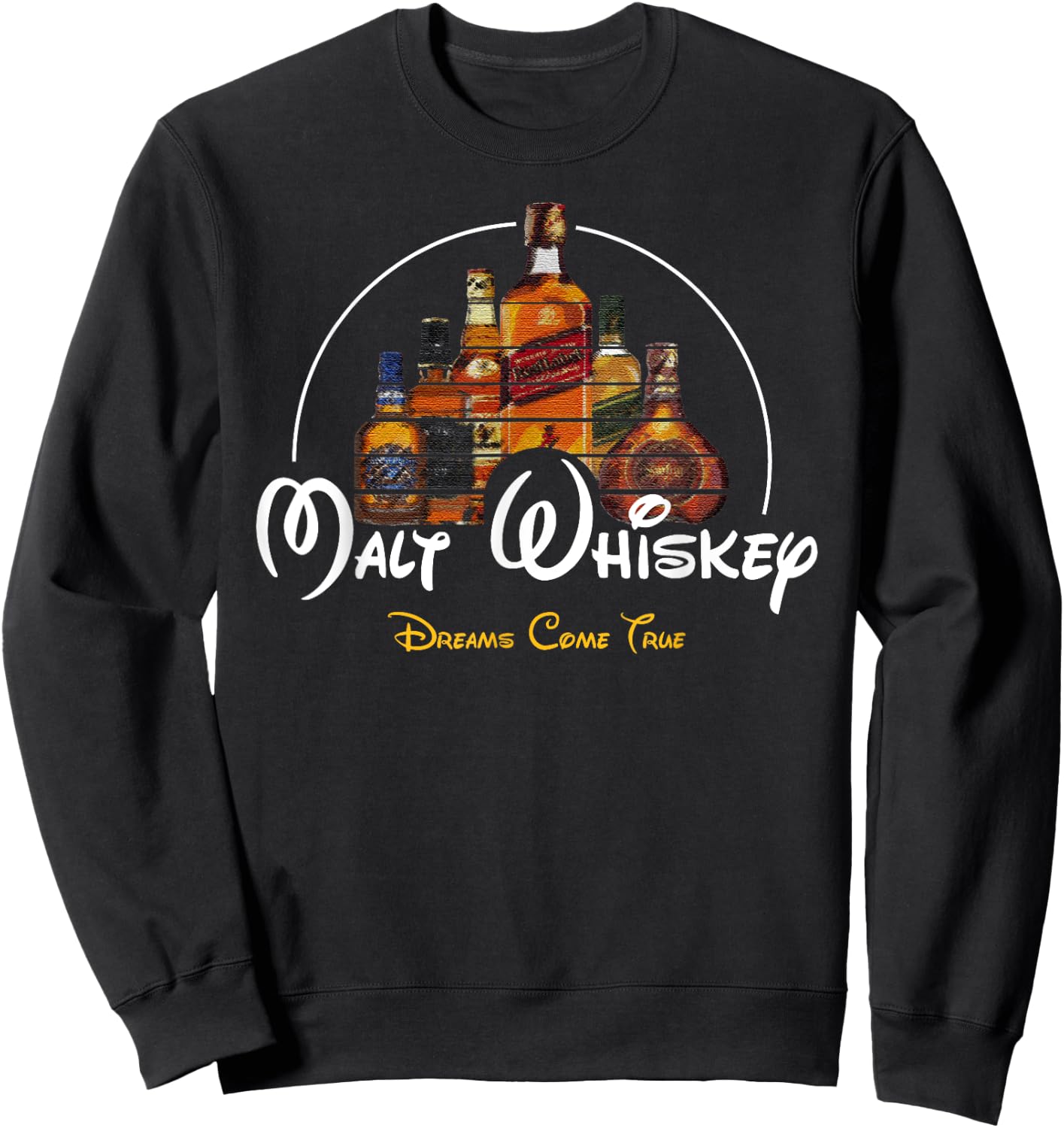 Malt Whiskey Shirt, Dreams Come True Funshirt Parody Sweatshirt - Sweatshirt | Black