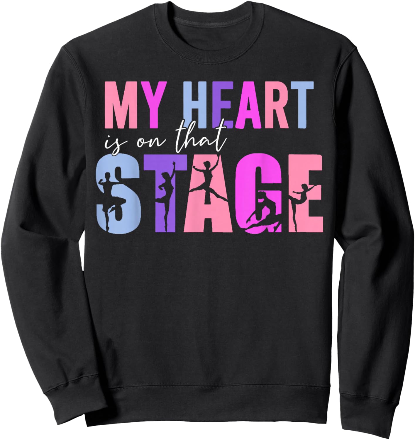 My Heart Is On That Stage Dance Mom Dancer Mama Life Sweatshirt - Sweatshirt | Black