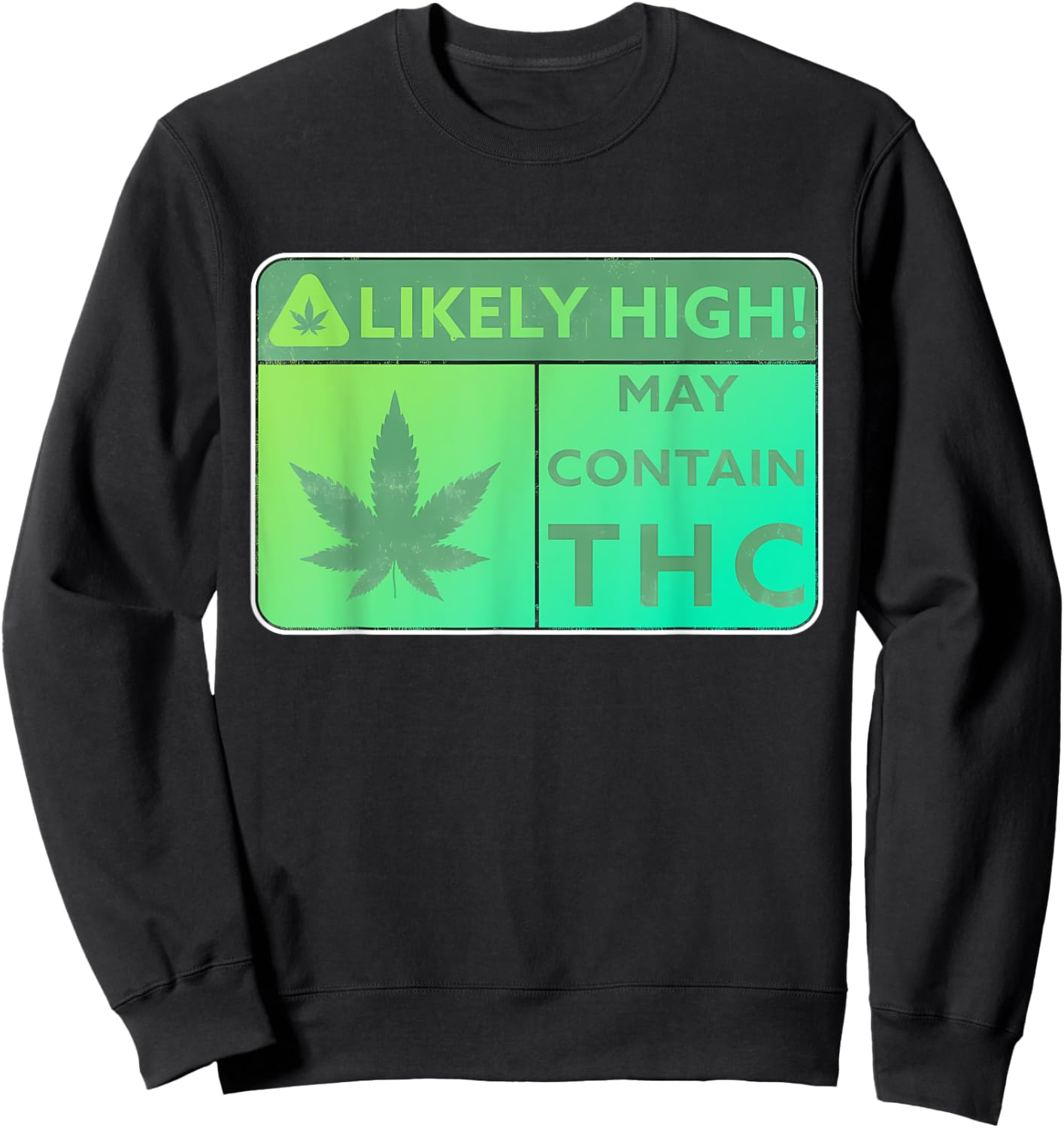 Likely High! May Contain THC Weed Smoking Quote Sweatshirt - Sweatshirt | Black