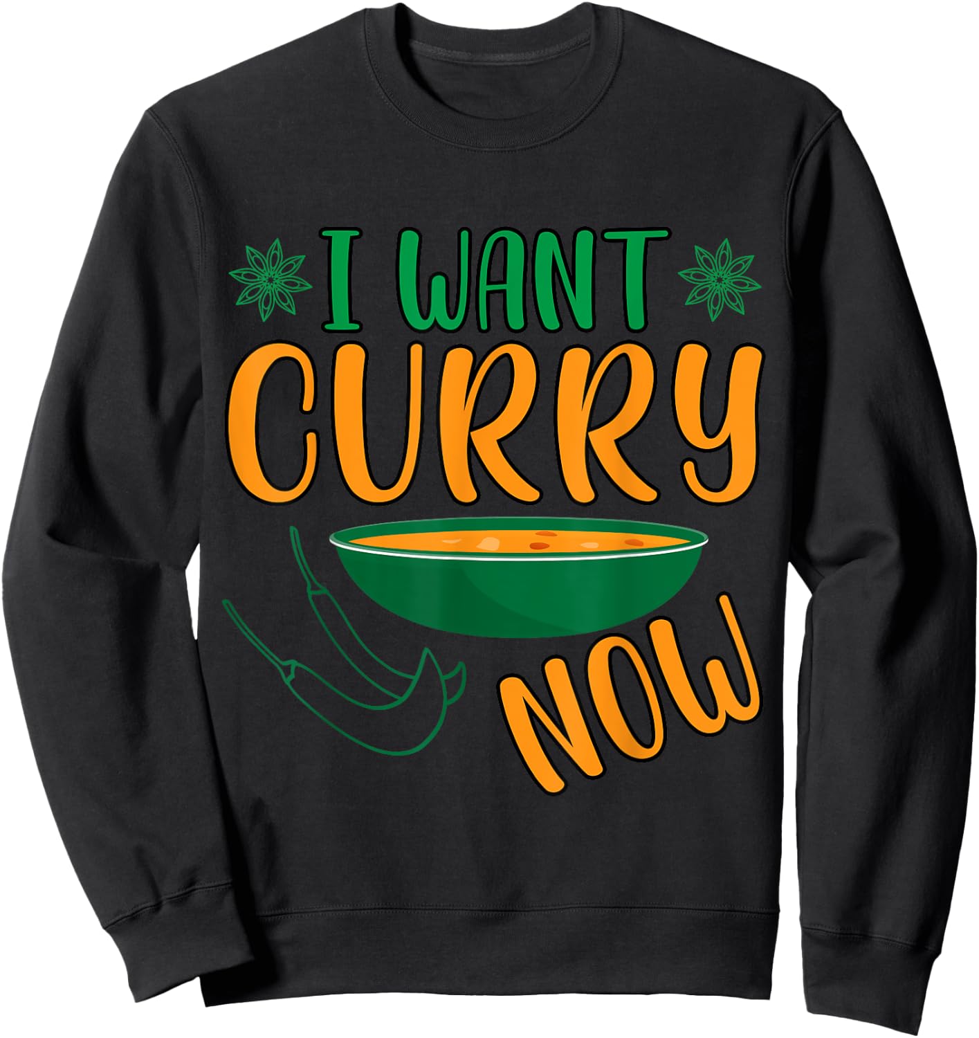 I Want Curry Now - Indian Food India Rice Sweatshirt - Sweatshirt | Black